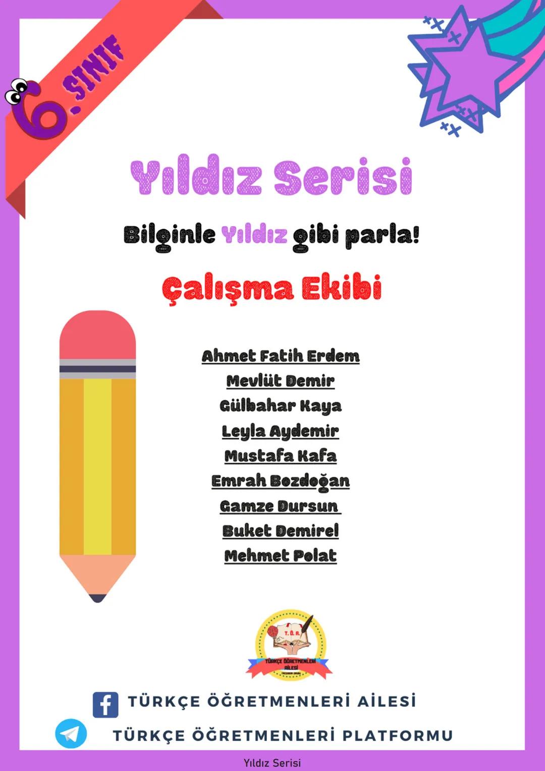 # 6.SINIF
# Yıldız Serisi
## Bilginle Yıldız gibi parla!
* Konu Anlatımı
* Çalışma Kağıtları
* Özgün Konu Testi
* Çıkmış Sorul