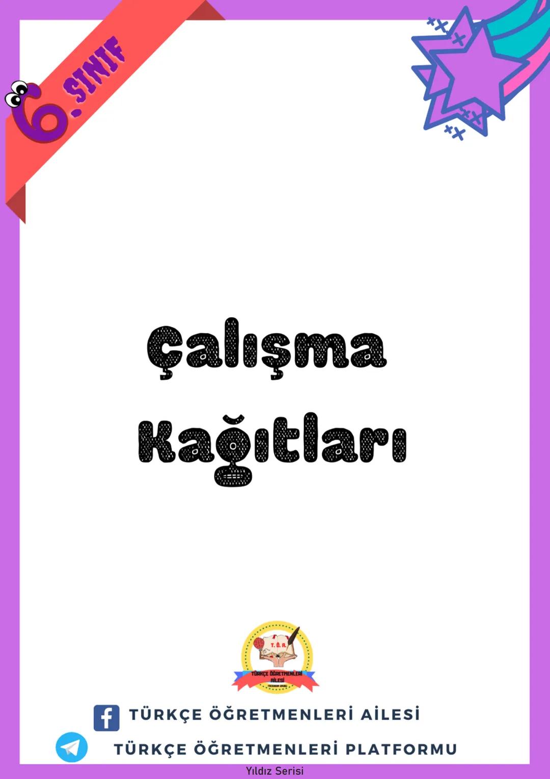 # 6.SINIF
# Yıldız Serisi
## Bilginle Yıldız gibi parla!
* Konu Anlatımı
* Çalışma Kağıtları
* Özgün Konu Testi
* Çıkmış Sorul