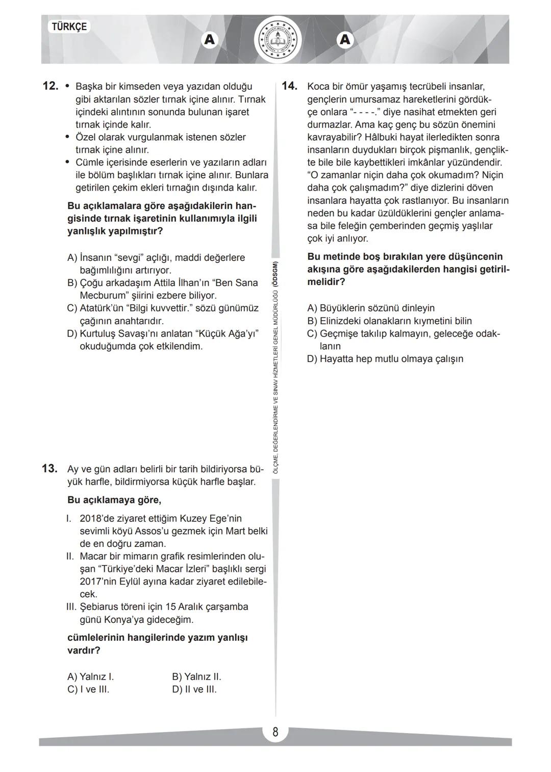 2017-2018 EĞİTİM - ÖĞRETİM YILI
TÜRKÇE
1. Bu testte 20 soru vardır.
2. Cevaplarınızı, cevap kâğıdına işaretleyiniz.
SINAVLA ÖĞRENCİ ALACAK O