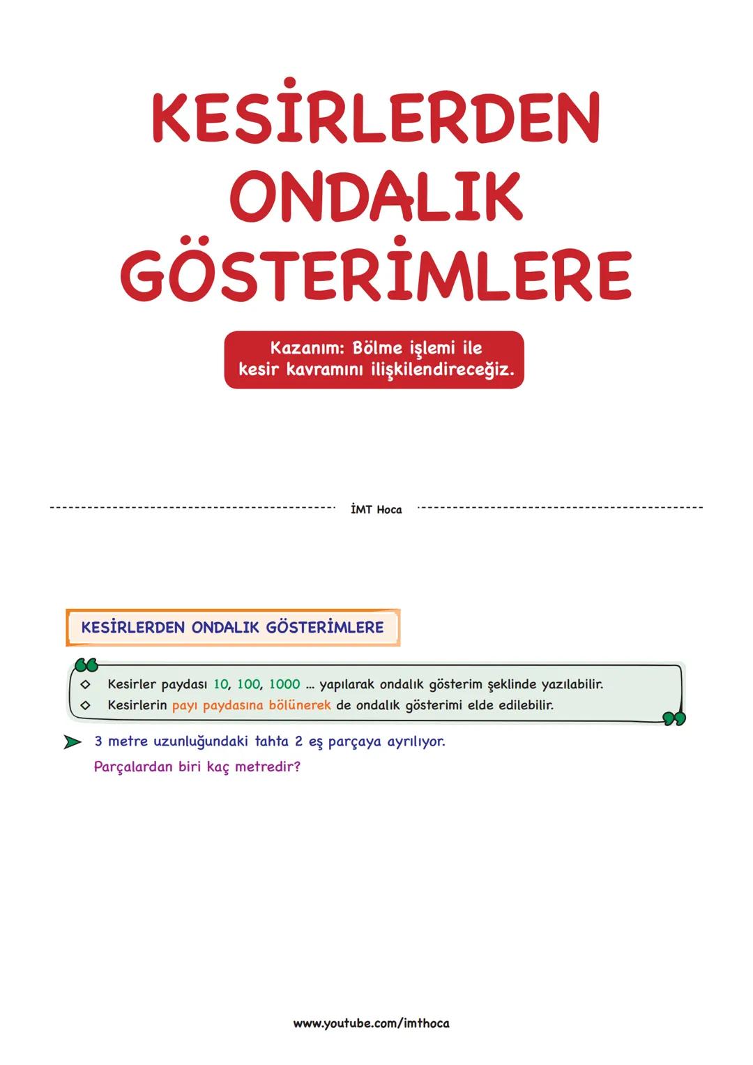 # KESİRLERDEN
# ONDALIK
# GÖSTERİMLERE
Kazanım: Bölme işlemi ile
kesir kavramını ilişkilendireceğiz.
İMT Hoca
KESİRLERDEN ONDALIK GÖSTERİ
