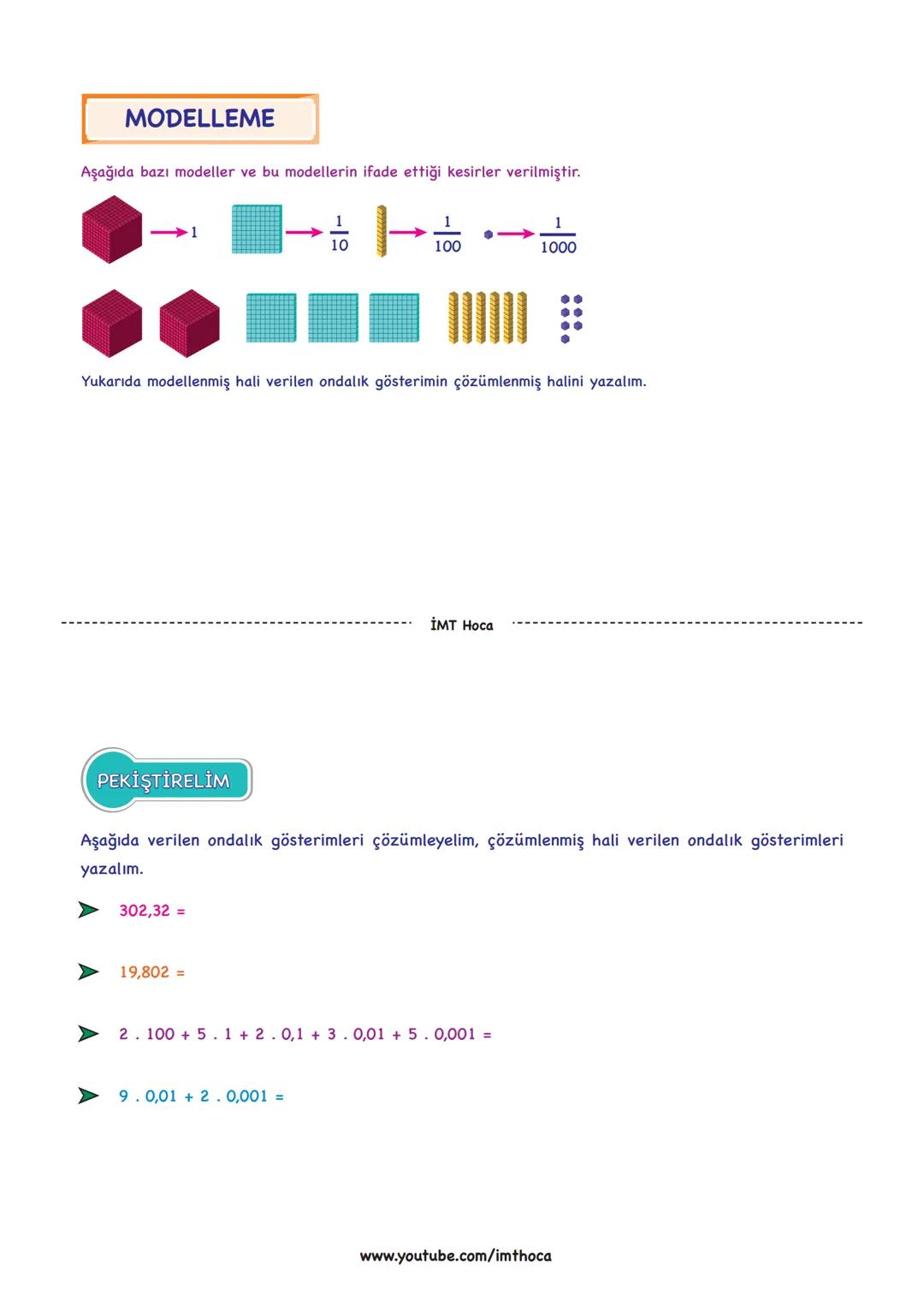--- OCR Start ---
ONDALIK
GÖSTERİMLERİ
ÇÖZÜMLEME
YUVARLAMA
Kazanım: Ondalık gösterimleri verilen
sayıları çözümleyeceğiz.
Ondalık gösterimle