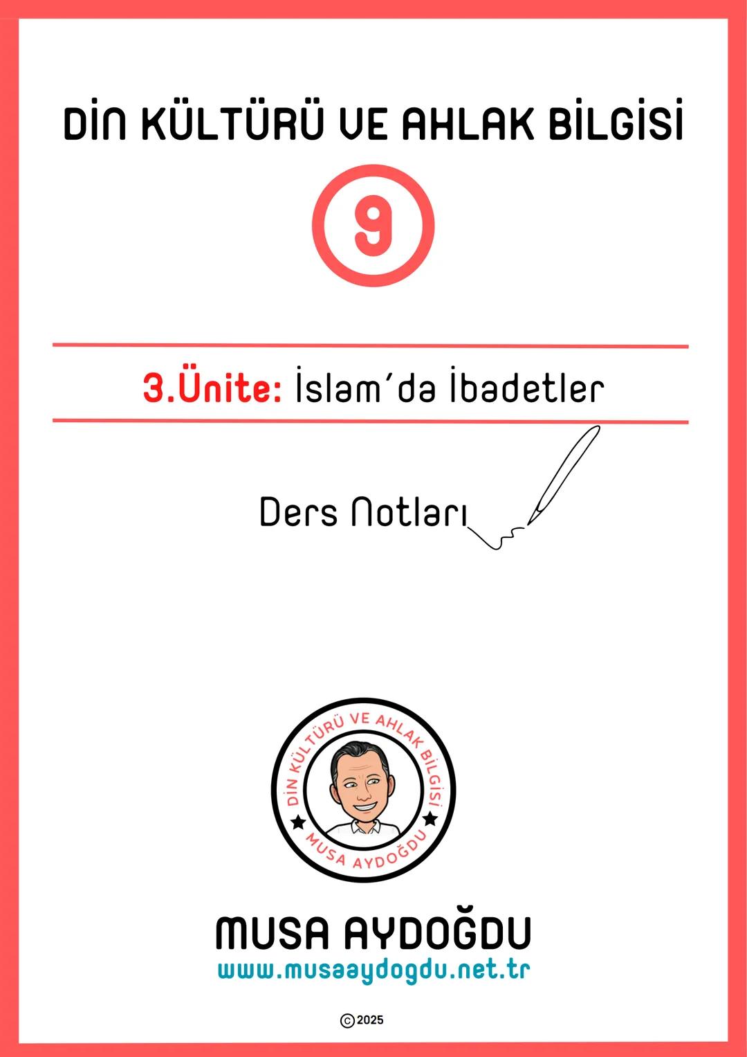 --- OCR Start ---
DİN KÜLTÜRÜ VE AHLAK BİLGİSİ
9
3.Ünite: İslam'da İbadetler
Ders Notları
DİN KÜLTÜRÜ VE AHLAK BIL
MUSA AYDOĞDU
MUSA AYDOĞDU