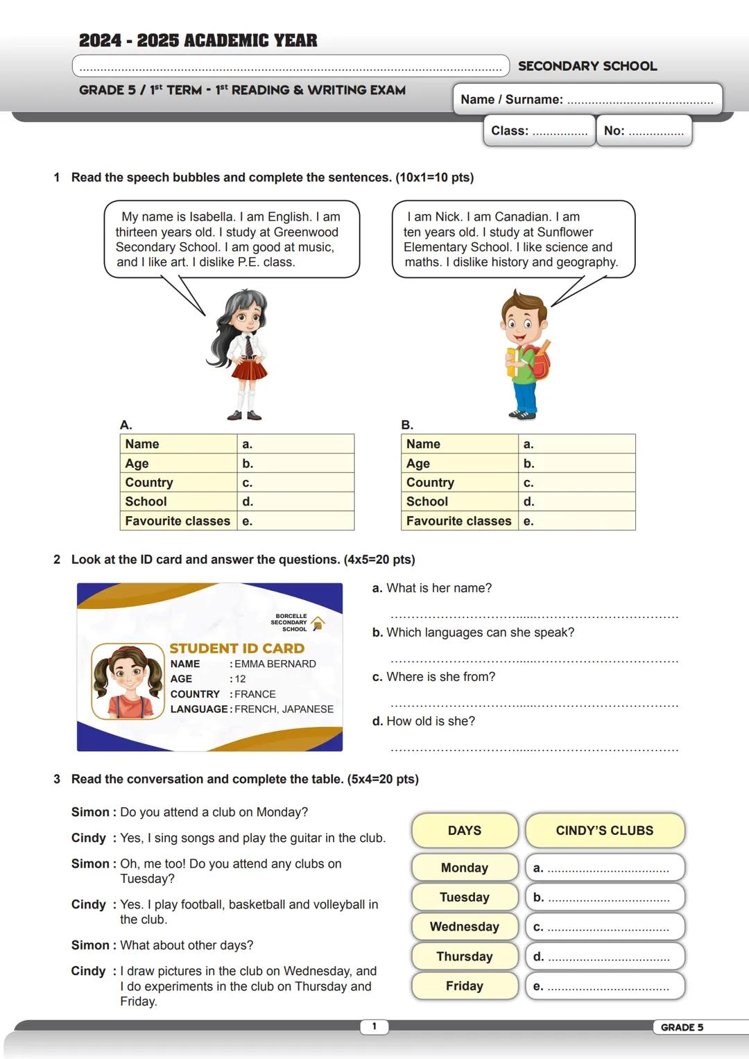 2024-2025 ACADEMIC YEAR
GRADE 5 / 1st TERM - 1st READING & WRITING EXAM
SECONDARY SCHOOL
Name / Surname:
Class: No:
1 Read the speech bubble