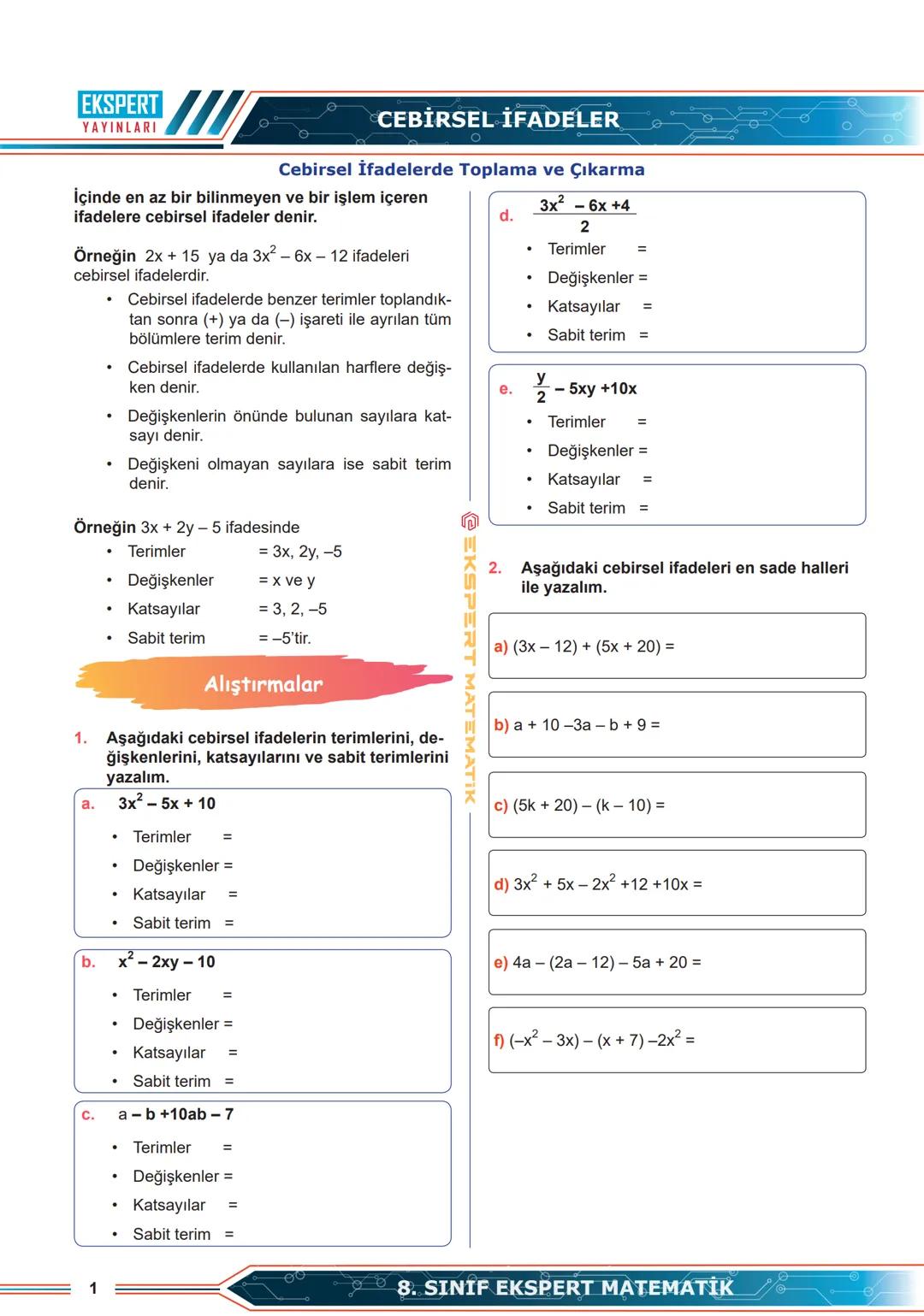# EKSPERT
YAYINLARI
# CEBİRSEL İFADELER
## Cebirsel İfadelerde Toplama ve Çıkarma
İçinde en az bir bilinmeyen ve bir işlem içeren
ifadelere