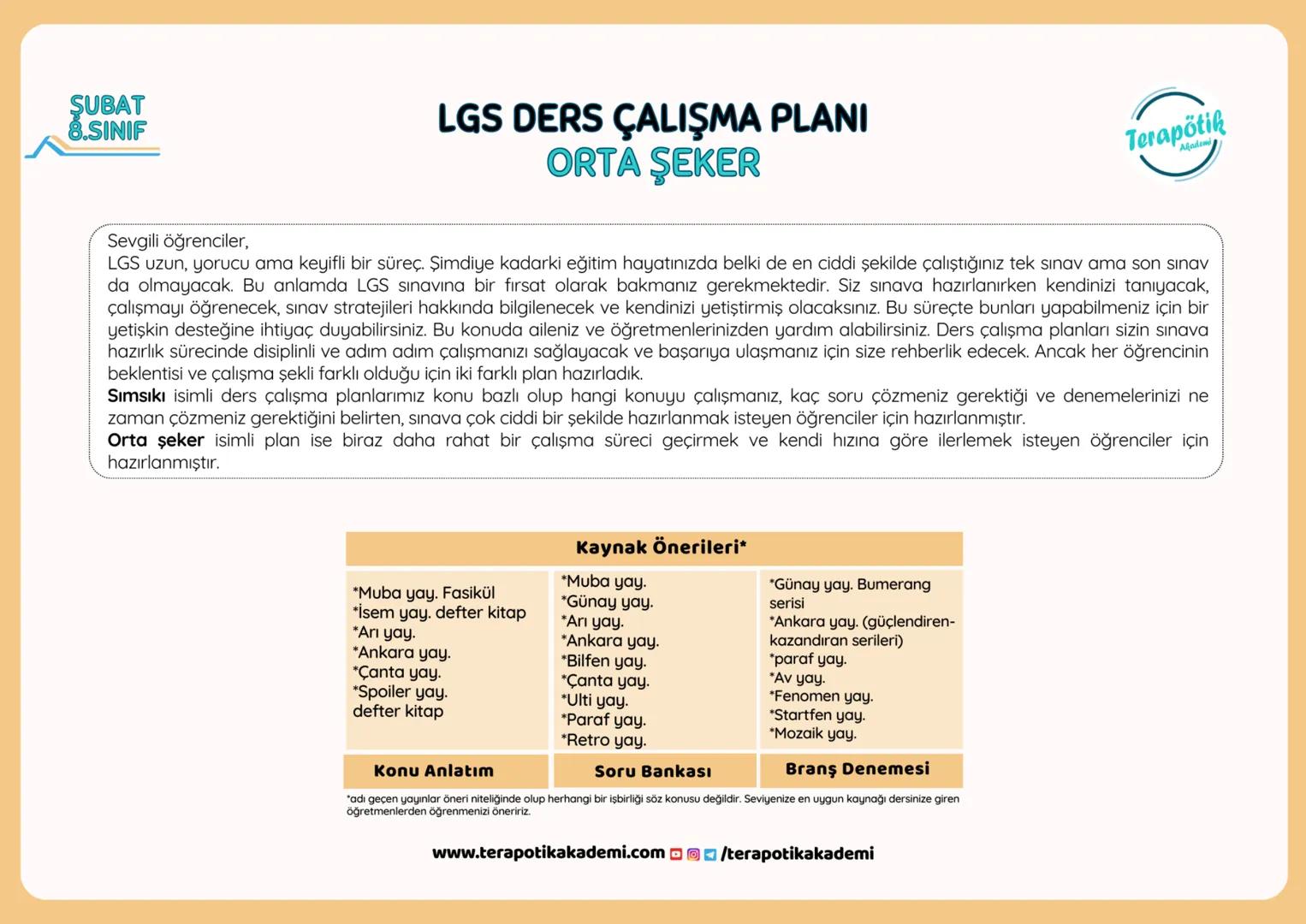 ŞUBAT
8.SINIF
LGS DERS ÇALIŞMA PLANI
ORTA ŞEKER
Sevgili öğrenciler,
LGS uzun, yorucu ama keyifli bir süreç. Şimdiye kadarki eğitim hayatı