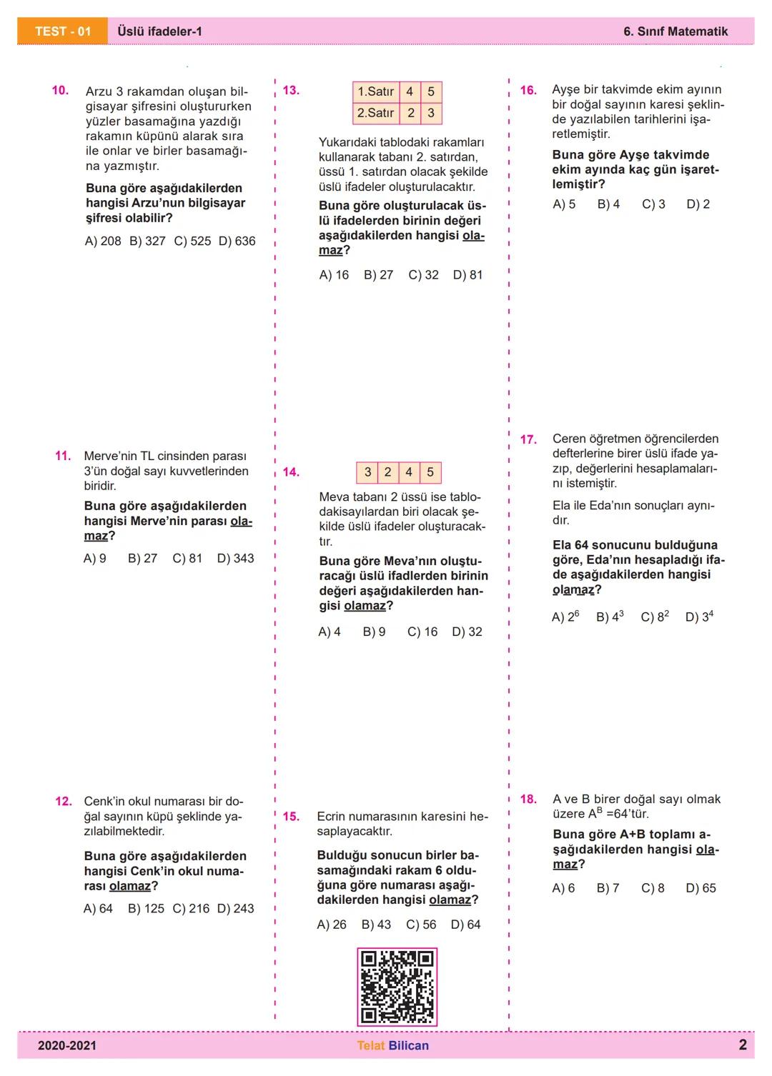 --- OCR Start ---
TEST-01
Üslü ifadeler-1
6. Sınıf Matematik
1.
$2\times2\times2\times2$
çarpımının üslü biçimde gös-
terimi aşağıdakilerden