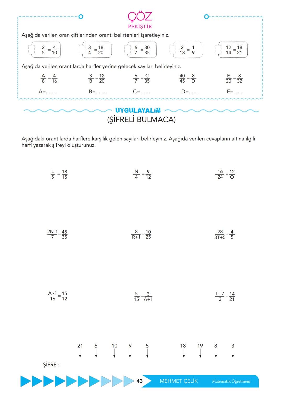 # 7 MATEMATİк
Kazanım =Oranda çokluklardan birinin 1 olması durumunda diğerinin alacağı değeri belirler. Birbirine oranı verilen iki
ORAN