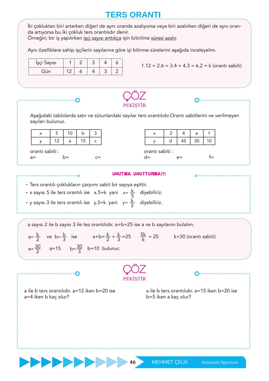 # 7 MATEMATİк
Kazanım =Oranda çokluklardan birinin 1 olması durumunda diğerinin alacağı değeri belirler. Birbirine oranı verilen iki
ORAN