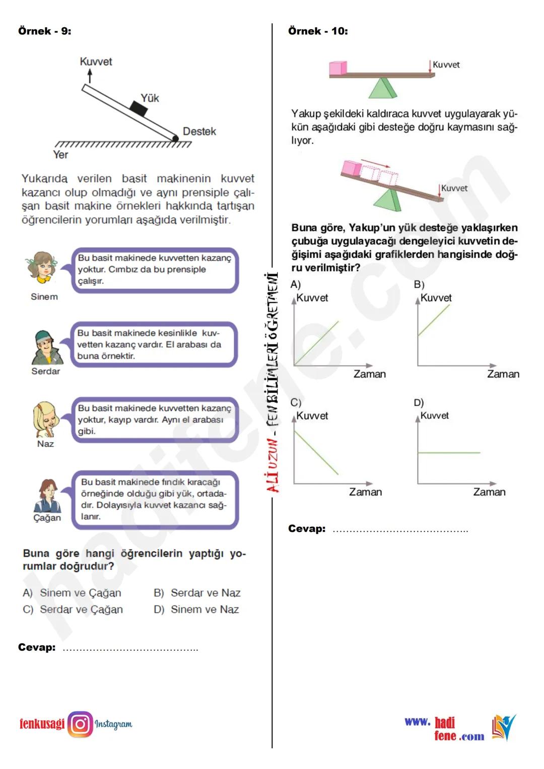 8.SINIF 5.ÜNİTE
BASİT MAKİNELER
KALDIRAÇLAR
Ali Hocayla Hadi Fene
www.hadifene.com
Kaldıraç Nedir?
Bir çubuk ve destekten oluşan, destek nok