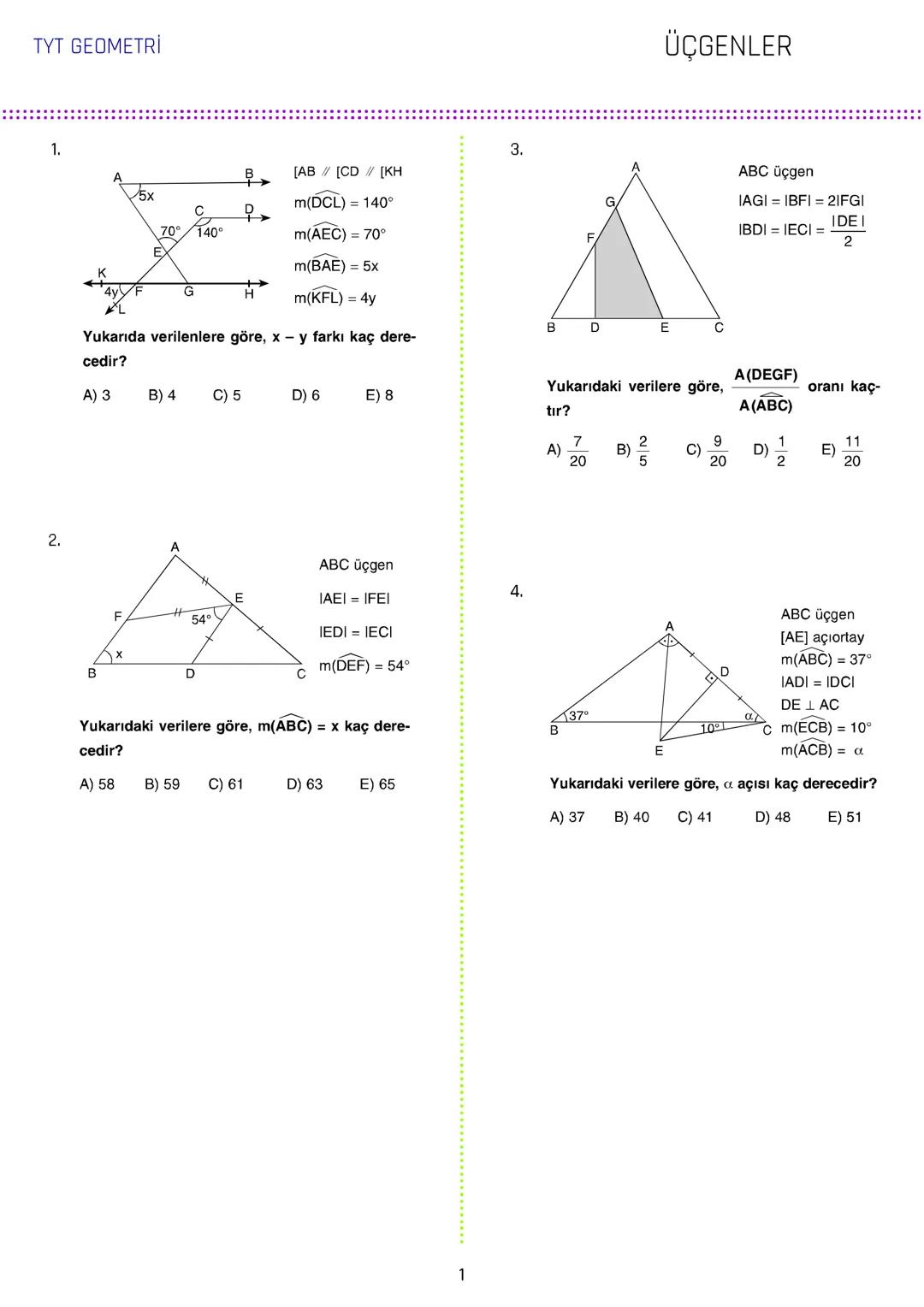 TYT GEOMETRİ
ÜÇGENLER
1.
3.
[AB // [CD/ [KH
ABC üçgen
5x
m(DCL) = 140°
IAGI = IBFI = 2IFGI
C
70° 140°
IDEI
m(AEC) = 70°
IBDI = IECI =