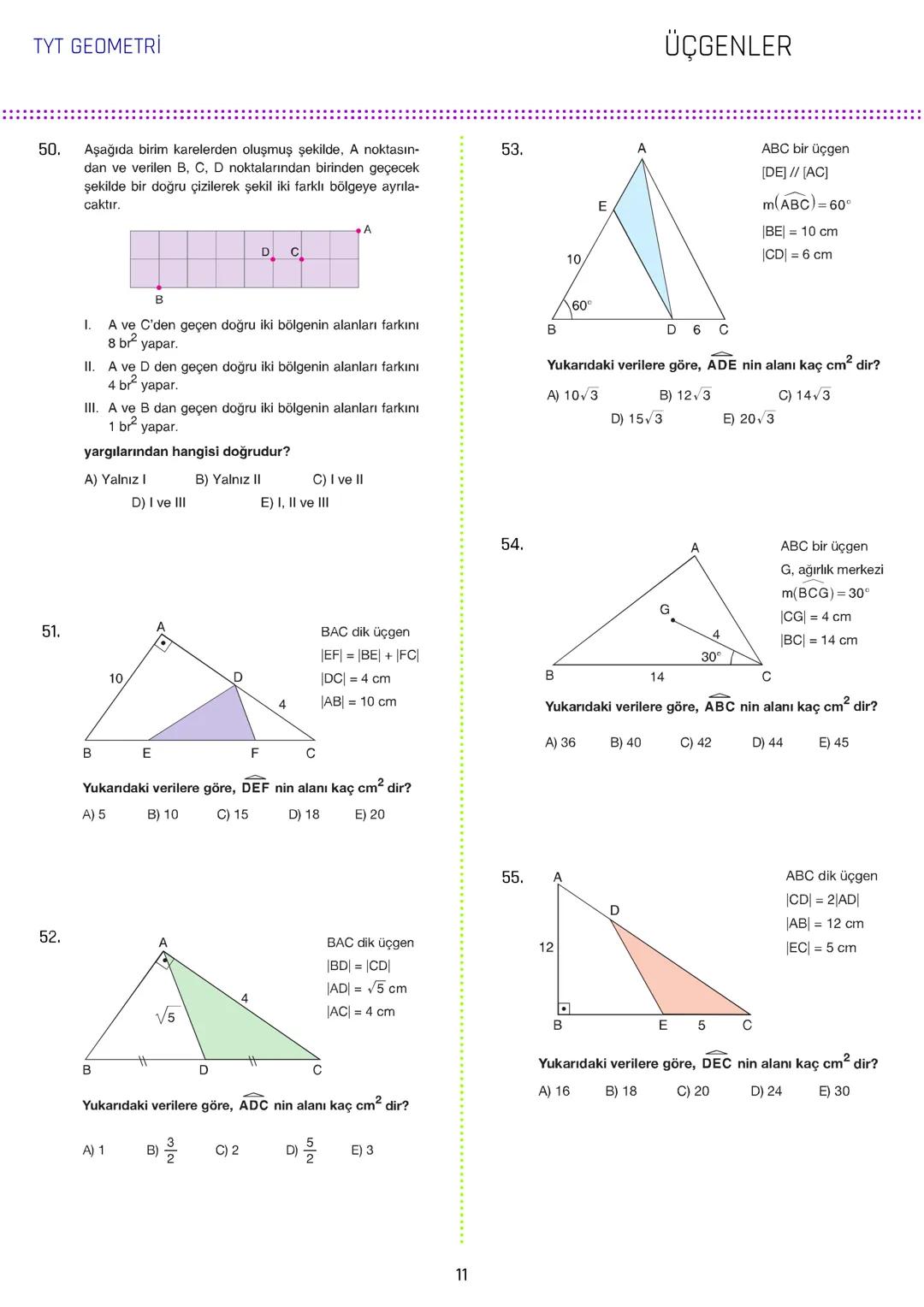 TYT GEOMETRİ
ÜÇGENLER
1.
3.
[AB // [CD/ [KH
ABC üçgen
5x
m(DCL) = 140°
IAGI = IBFI = 2IFGI
C
70° 140°
IDEI
m(AEC) = 70°
IBDI = IECI =