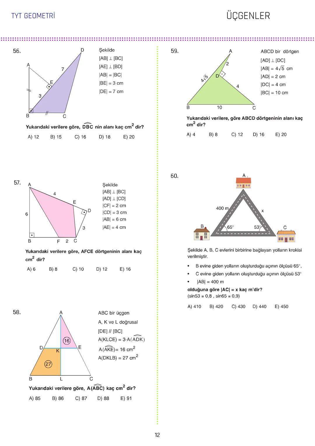 TYT GEOMETRİ
ÜÇGENLER
1.
3.
[AB // [CD/ [KH
ABC üçgen
5x
m(DCL) = 140°
IAGI = IBFI = 2IFGI
C
70° 140°
IDEI
m(AEC) = 70°
IBDI = IECI =
