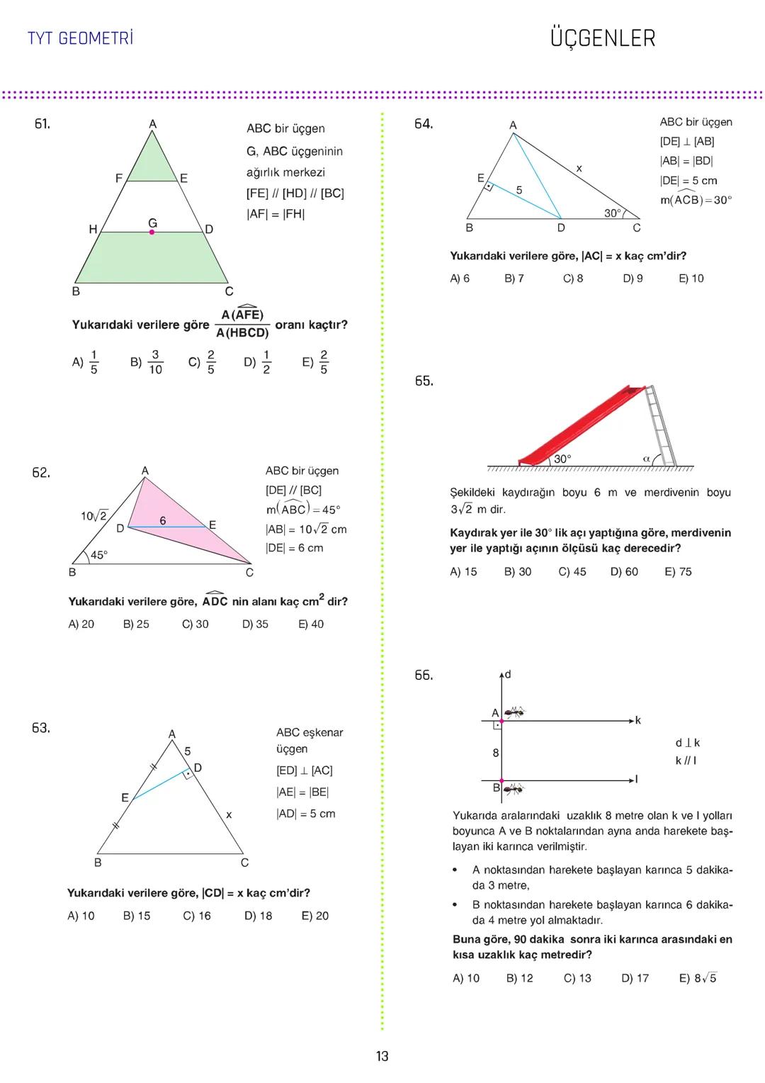 TYT GEOMETRİ
ÜÇGENLER
1.
3.
[AB // [CD/ [KH
ABC üçgen
5x
m(DCL) = 140°
IAGI = IBFI = 2IFGI
C
70° 140°
IDEI
m(AEC) = 70°
IBDI = IECI =