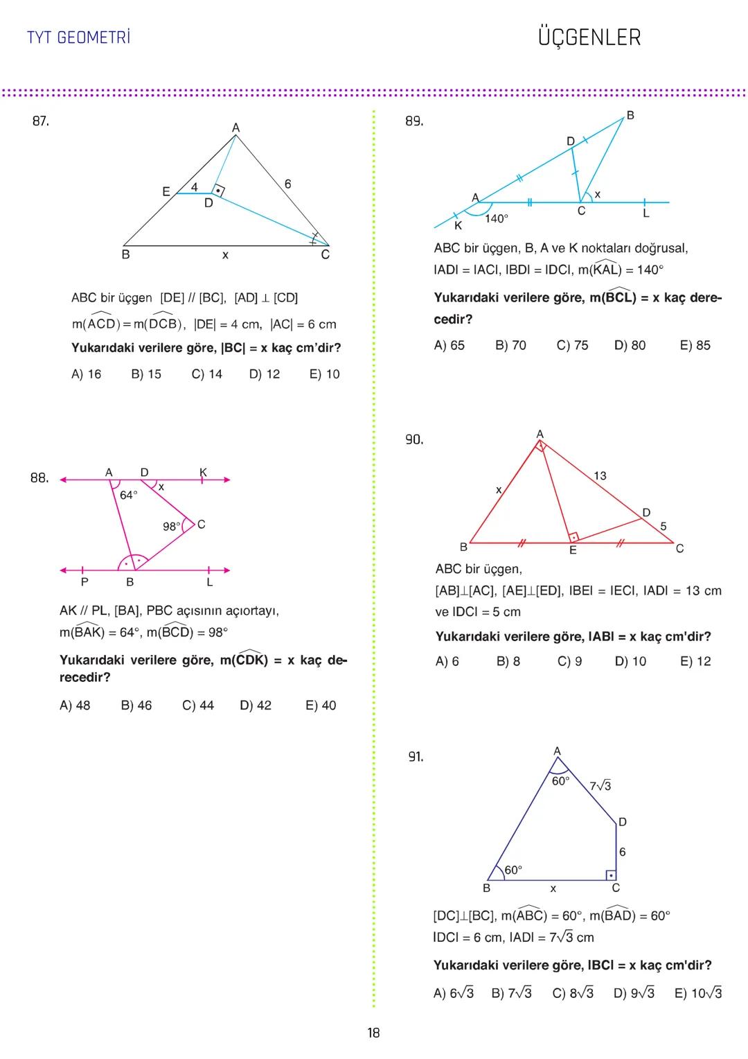 TYT GEOMETRİ
ÜÇGENLER
1.
3.
[AB // [CD/ [KH
ABC üçgen
5x
m(DCL) = 140°
IAGI = IBFI = 2IFGI
C
70° 140°
IDEI
m(AEC) = 70°
IBDI = IECI =