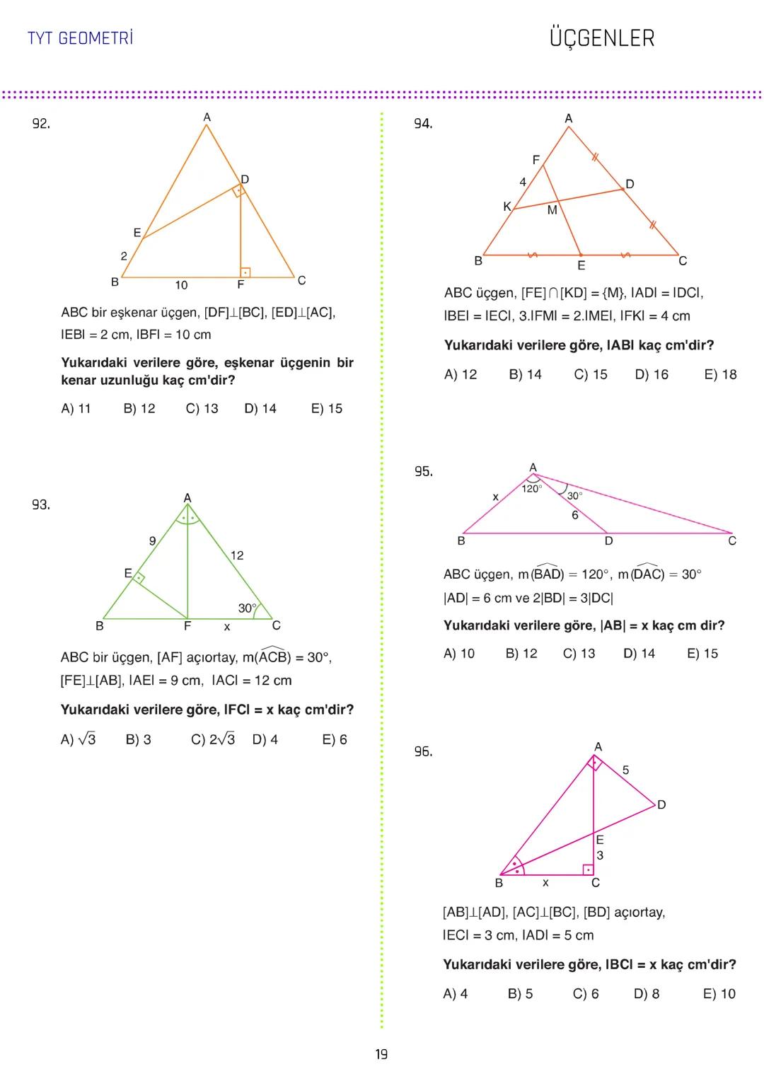 TYT GEOMETRİ
ÜÇGENLER
1.
3.
[AB // [CD/ [KH
ABC üçgen
5x
m(DCL) = 140°
IAGI = IBFI = 2IFGI
C
70° 140°
IDEI
m(AEC) = 70°
IBDI = IECI =