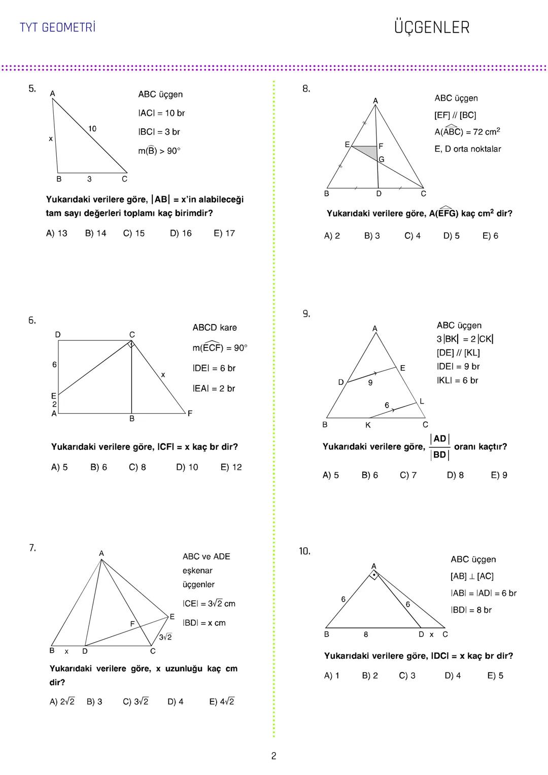 TYT GEOMETRİ
ÜÇGENLER
1.
3.
[AB // [CD/ [KH
ABC üçgen
5x
m(DCL) = 140°
IAGI = IBFI = 2IFGI
C
70° 140°
IDEI
m(AEC) = 70°
IBDI = IECI =