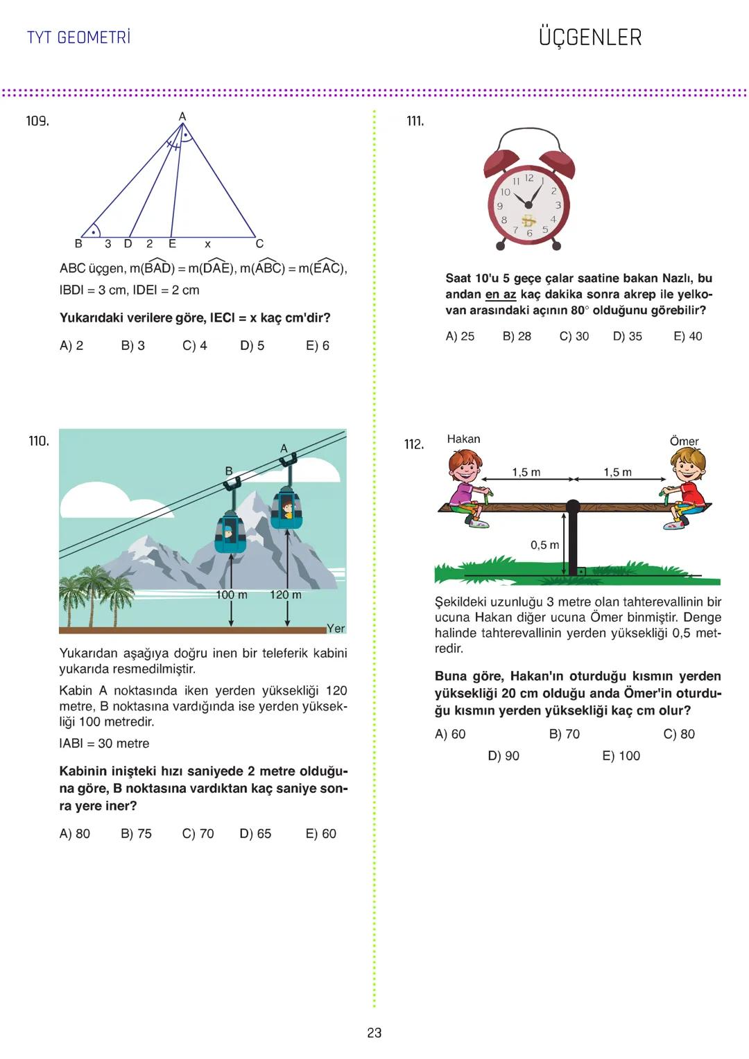 TYT GEOMETRİ
ÜÇGENLER
1.
3.
[AB // [CD/ [KH
ABC üçgen
5x
m(DCL) = 140°
IAGI = IBFI = 2IFGI
C
70° 140°
IDEI
m(AEC) = 70°
IBDI = IECI =