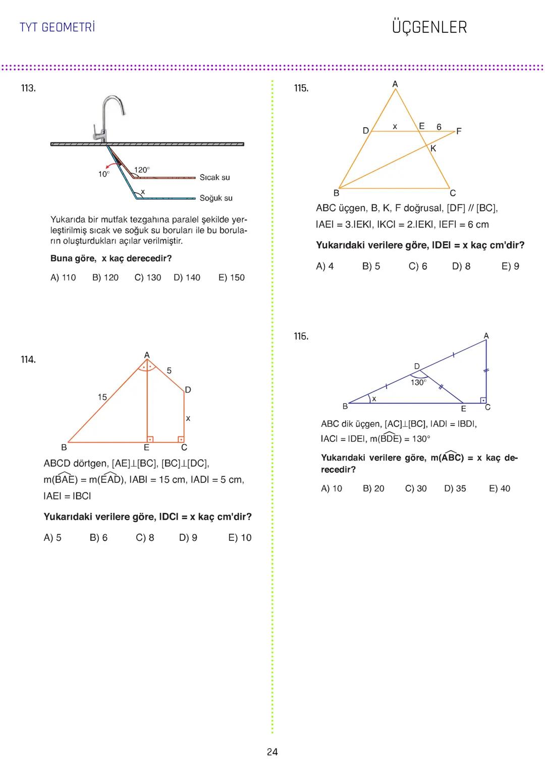 TYT GEOMETRİ
ÜÇGENLER
1.
3.
[AB // [CD/ [KH
ABC üçgen
5x
m(DCL) = 140°
IAGI = IBFI = 2IFGI
C
70° 140°
IDEI
m(AEC) = 70°
IBDI = IECI =