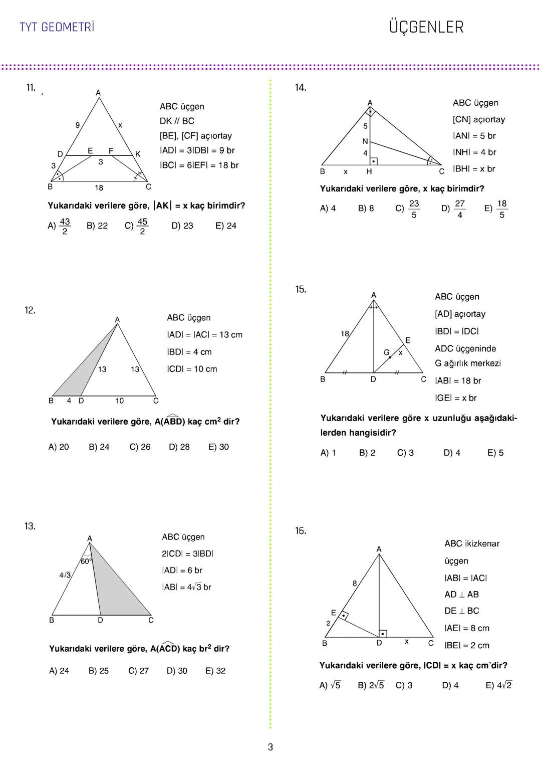 TYT GEOMETRİ
ÜÇGENLER
1.
3.
[AB // [CD/ [KH
ABC üçgen
5x
m(DCL) = 140°
IAGI = IBFI = 2IFGI
C
70° 140°
IDEI
m(AEC) = 70°
IBDI = IECI =