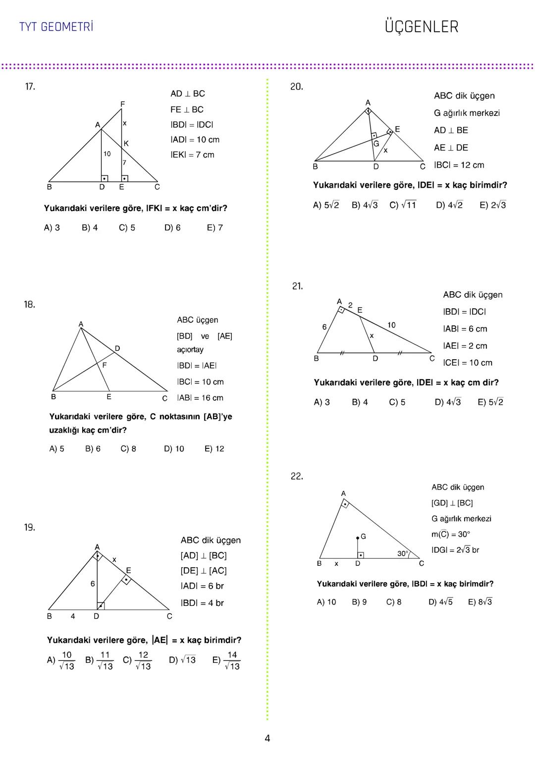 TYT GEOMETRİ
ÜÇGENLER
1.
3.
[AB // [CD/ [KH
ABC üçgen
5x
m(DCL) = 140°
IAGI = IBFI = 2IFGI
C
70° 140°
IDEI
m(AEC) = 70°
IBDI = IECI =