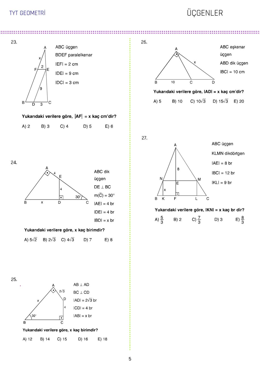 TYT GEOMETRİ
ÜÇGENLER
1.
3.
[AB // [CD/ [KH
ABC üçgen
5x
m(DCL) = 140°
IAGI = IBFI = 2IFGI
C
70° 140°
IDEI
m(AEC) = 70°
IBDI = IECI =