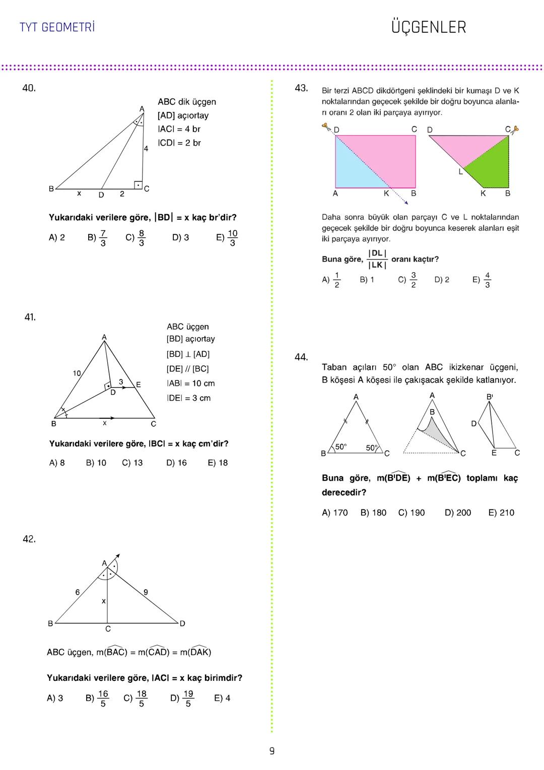 TYT GEOMETRİ
ÜÇGENLER
1.
3.
[AB // [CD/ [KH
ABC üçgen
5x
m(DCL) = 140°
IAGI = IBFI = 2IFGI
C
70° 140°
IDEI
m(AEC) = 70°
IBDI = IECI =