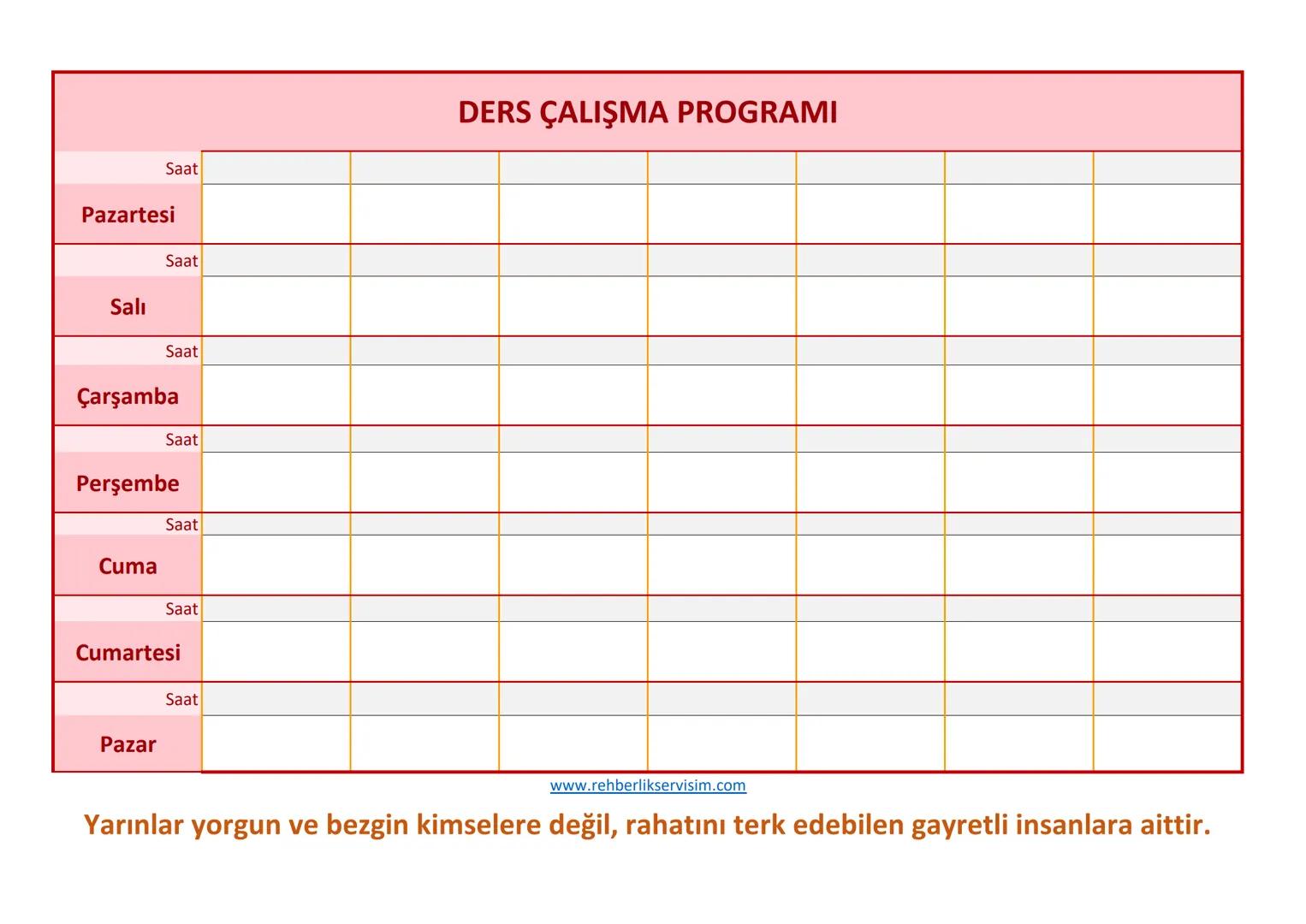 --- OCR Start ---
DERS ÇALIŞMA PROGRAMI
Saat
Pazartesi
Saat
Salı
Saat
Çarşamba
Saat
Perşembe
Saat
Cuma
Saat
Cumartesi
Saat
Pazar
www.rehberl