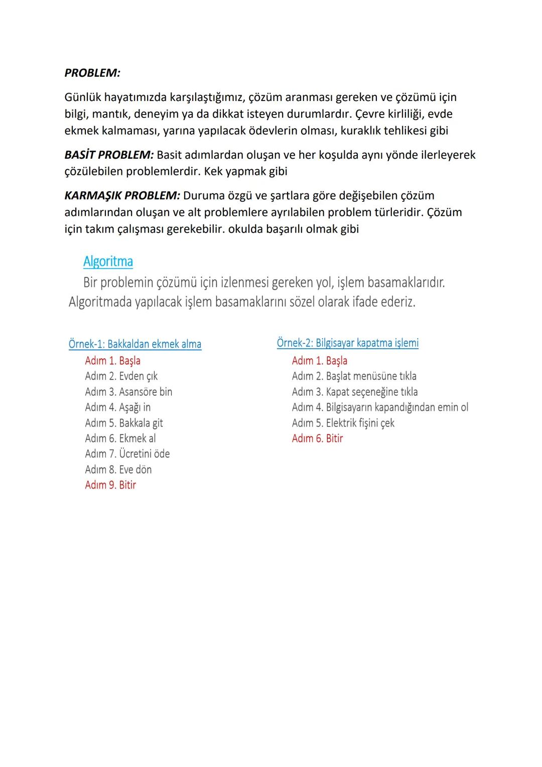 PROBLEM:
Günlük hayatımızda karşılaştığımız, çözüm aranması gereken ve çözümü için
bilgi, mantık, deneyim ya da dikkat isteyen durumlardır.