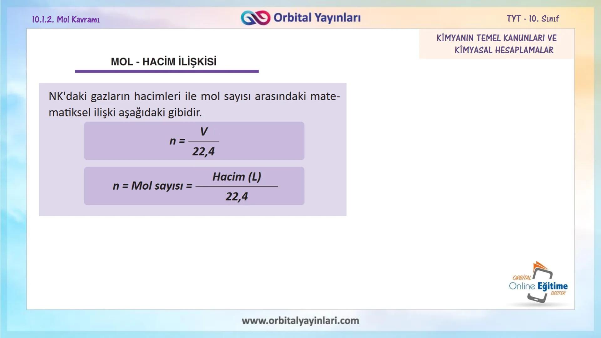 мит
11
+
ORBITAL
www.orbitalyayinlari.com
Online Eğitime
DESTEK
7. ÜNİTE
KONU
ANLATIMI
MOL KAVRAMI
10.1.2. Mol Kavramı
Orbital Yayınları 10.