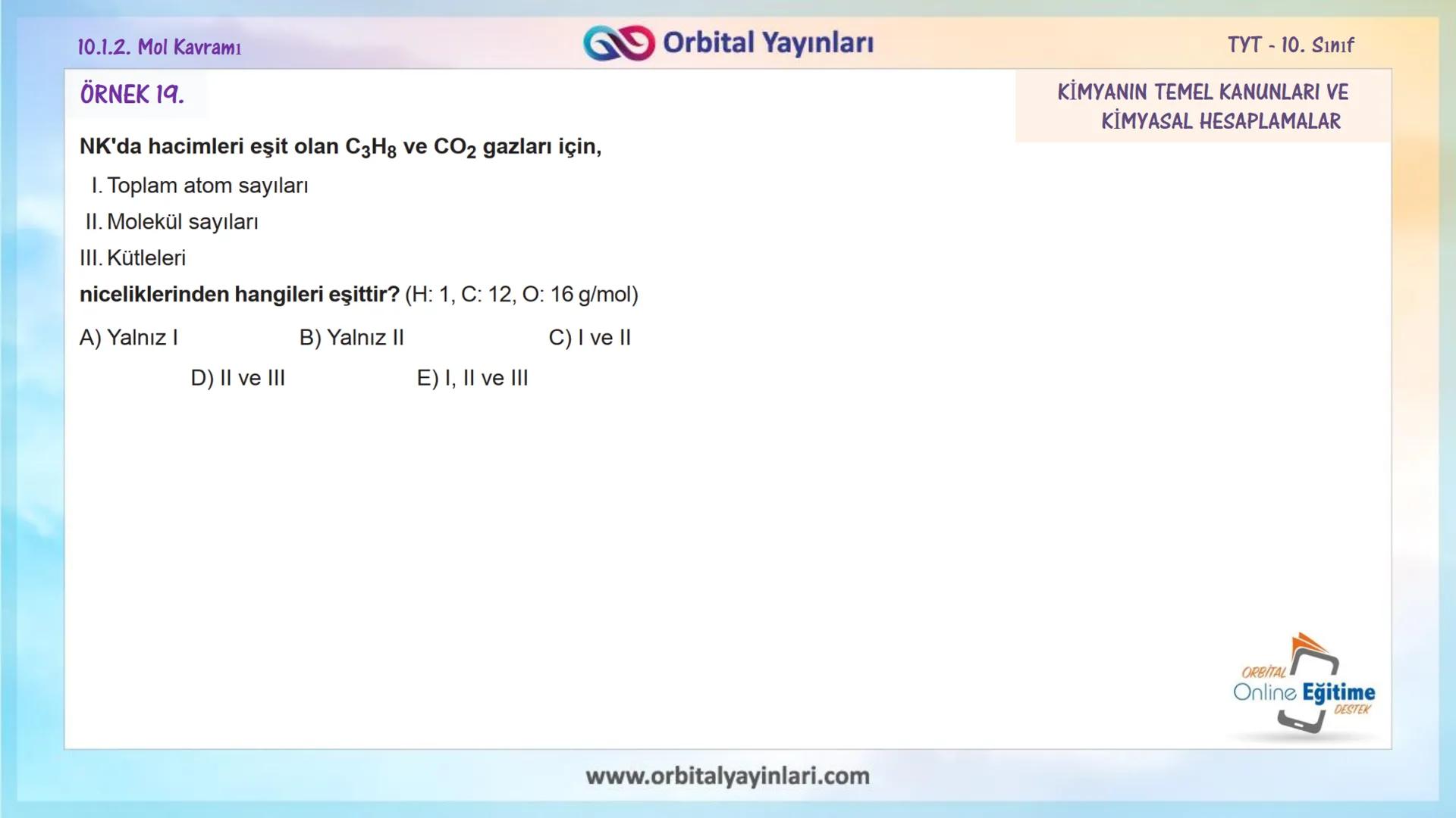 мит
11
+
ORBITAL
www.orbitalyayinlari.com
Online Eğitime
DESTEK
7. ÜNİTE
KONU
ANLATIMI
MOL KAVRAMI
10.1.2. Mol Kavramı
Orbital Yayınları 10.