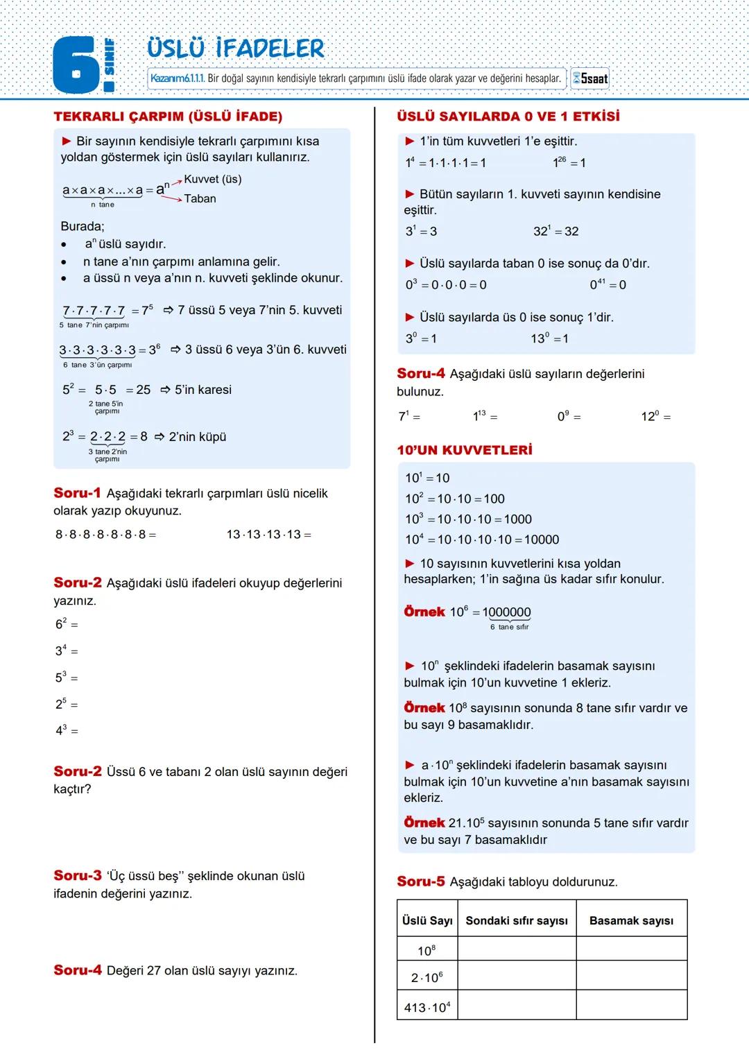 # SINIF
# 6!
# ÜSLÜ İFADELER
Kazanım6.1.1.1. Bir doğal sayının kendisiyle tekrarlı çarpımını üslü ifade olarak yazar ve değerini hesaplar.