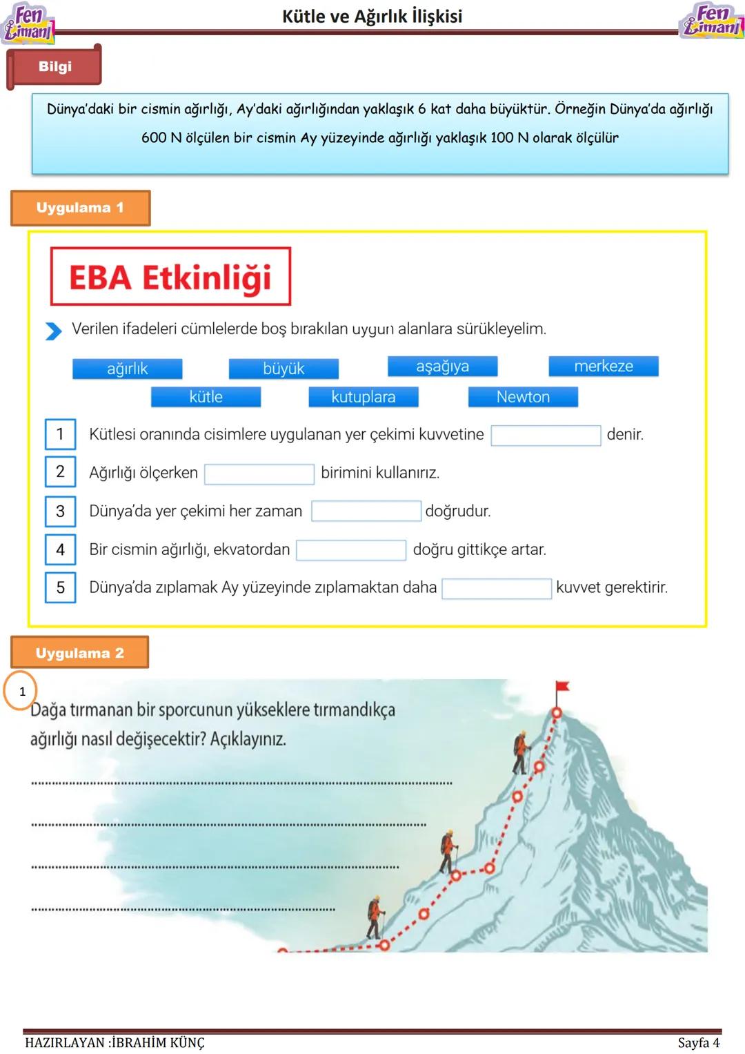 Fen
Liman
Kütle ve Ağırlık İlişkisi
Kütle
ve
Ağırlık İlişkisi
HAZIRLAYAN :İBRAHİM KÜNÇ
Sayfa 1 Fen
Liman
# Kütle ve Ağırlık İlişkisi
Fen
Lim