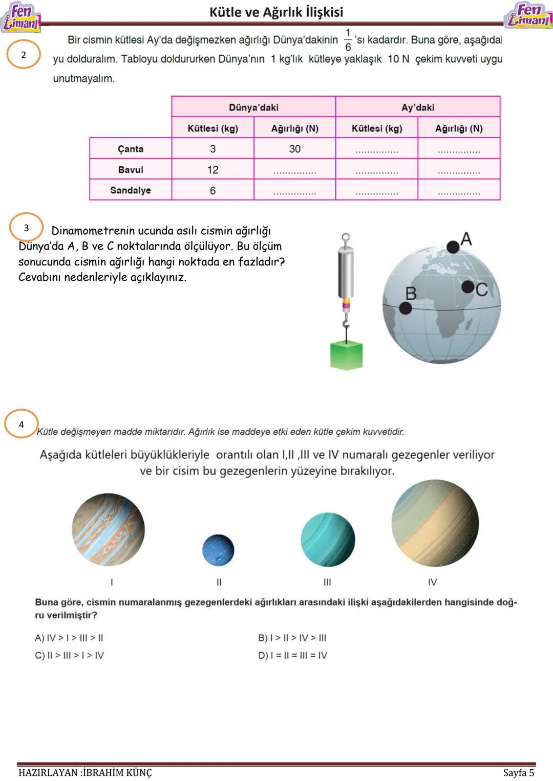 Fen
Liman
Kütle ve Ağırlık İlişkisi
Kütle
ve
Ağırlık İlişkisi
HAZIRLAYAN :İBRAHİM KÜNÇ
Sayfa 1 Fen
Liman
# Kütle ve Ağırlık İlişkisi
Fen
Lim