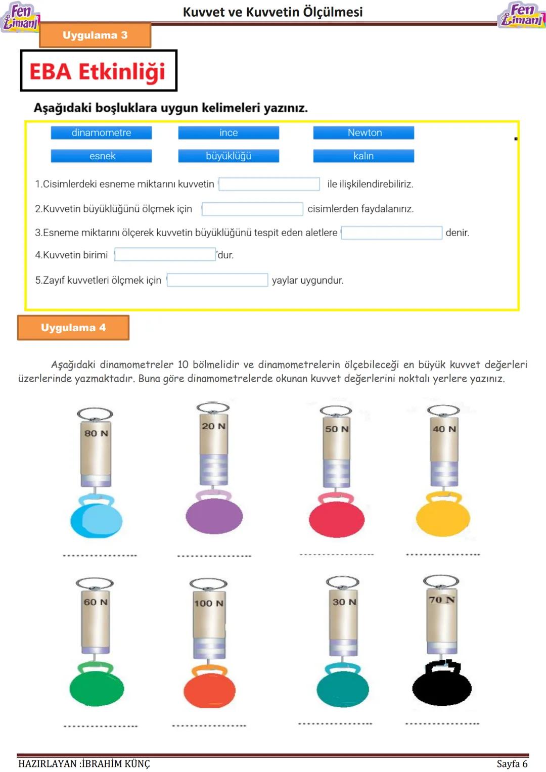 Fen
Liman
# Kuvvet ve Kuvvetin Ölçülmesi
# Kuvvet ve
# Kuvvetin
# Ölçülmesi
898887
2
000
Fen
iman
HAZIRLAYAN İBRAHİM KÜNÇ
Sayfa 1 #