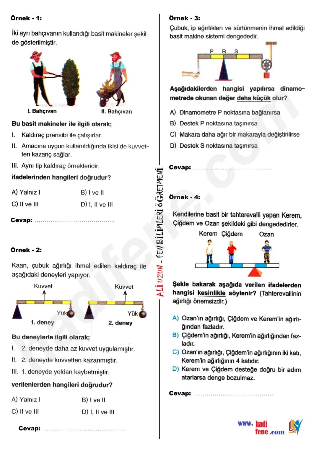 8.SINIF 5.ÜNİTE
BASİT MAKİNELER
KALDIRAÇLAR
Ali Hocayla Hadi Fene
www.hadifene.com
Kaldıraç Nedir?
Bir çubuk ve destekten oluşan, destek nok