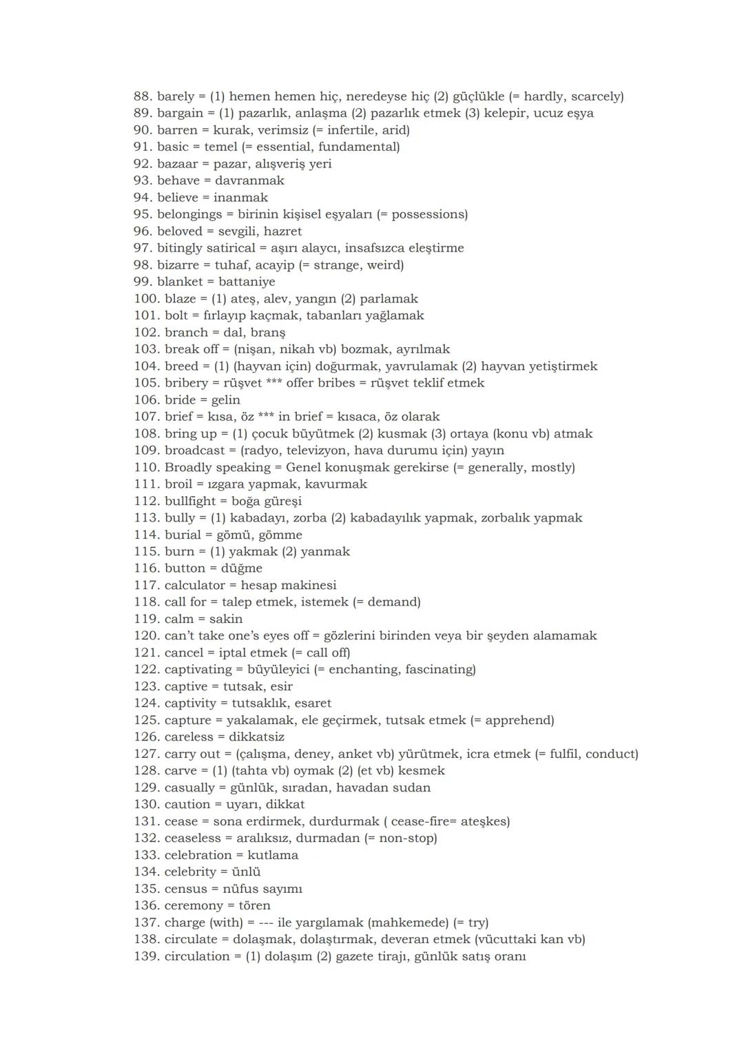 # YDS'DE EN ÇOK ÇIKAN SÖZCÜKLER
1. abandon = (1) (birini) terk etmek (= leave) (2) bir şeyden vazgeçmek (= give up)
2. abbreviate = (1) kıs