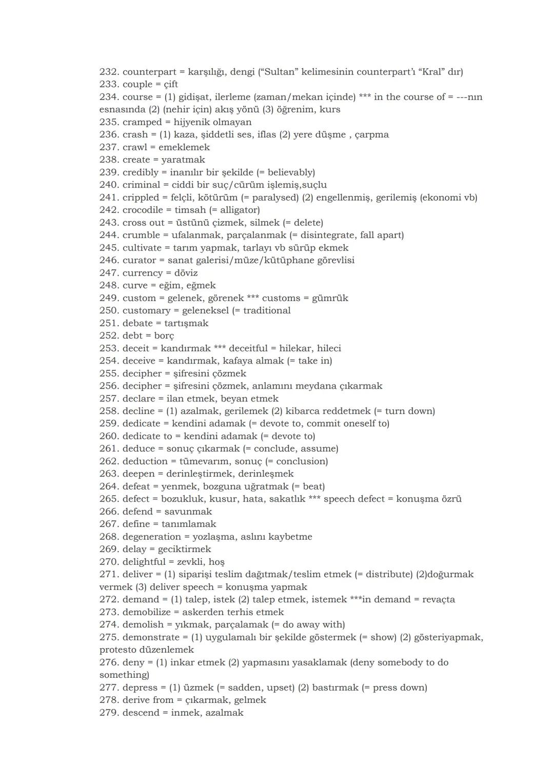 # YDS'DE EN ÇOK ÇIKAN SÖZCÜKLER
1. abandon = (1) (birini) terk etmek (= leave) (2) bir şeyden vazgeçmek (= give up)
2. abbreviate = (1) kıs
