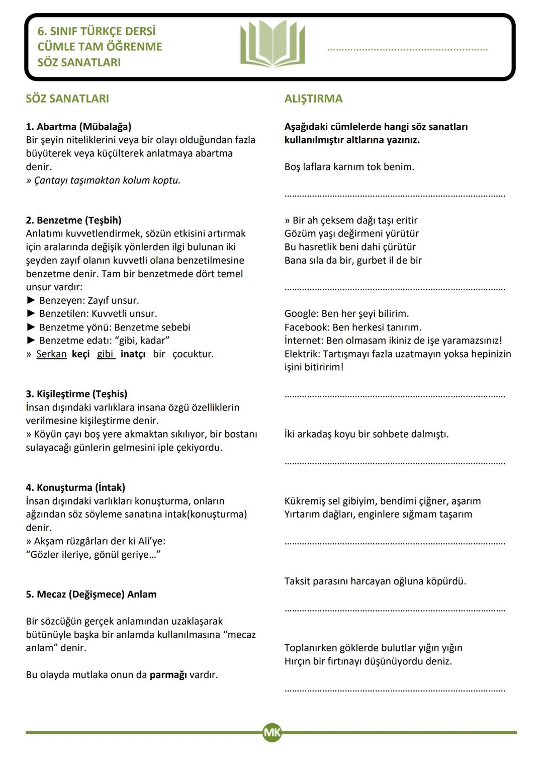 6. SINIF TÜRKÇE DERSİ
CÜMLE TAM ÖĞRENME
SÖZ SANATLARI
SÖZ SANATLARI
1. Abartma (Mübalağa)
Bir şeyin niteliklerini veya bir olayı olduğundan
