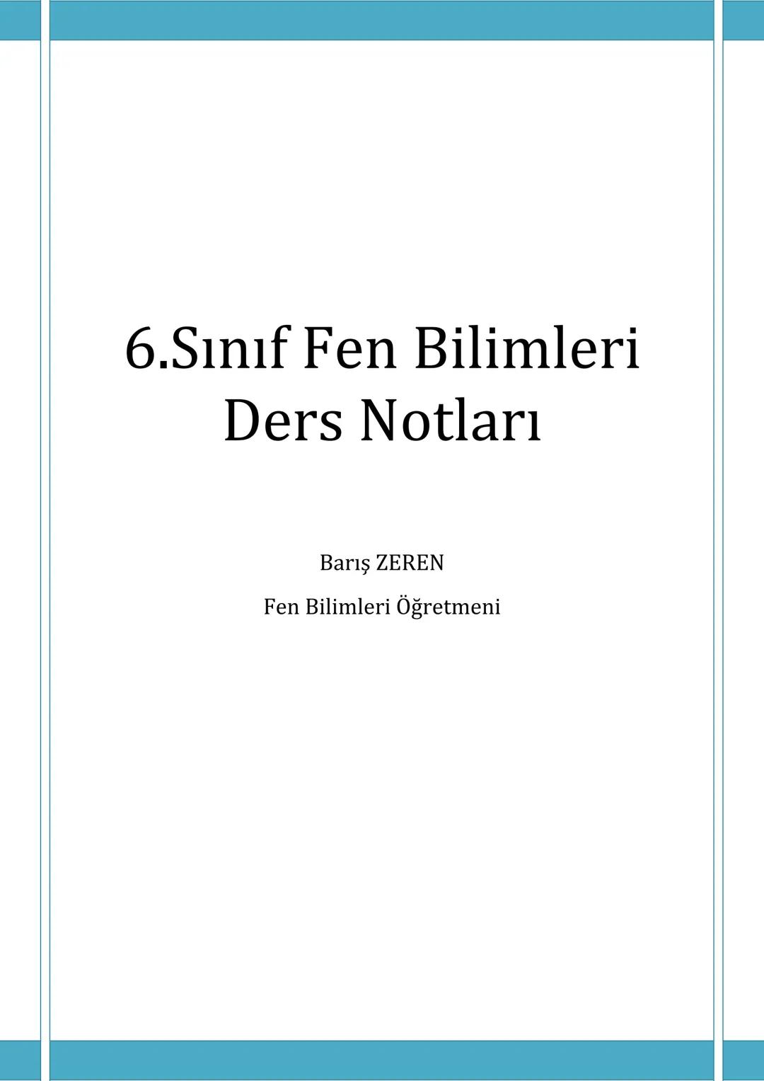 # 6.Sınıf Fen Bilimleri
# Ders Notları
Barış ZEREN
Fen Bilimleri Öğretmeni 1.Ünite: Güneş Sistemi ve Tutulmalar
Konu: 6.1.1 Güneş Sistemi
G