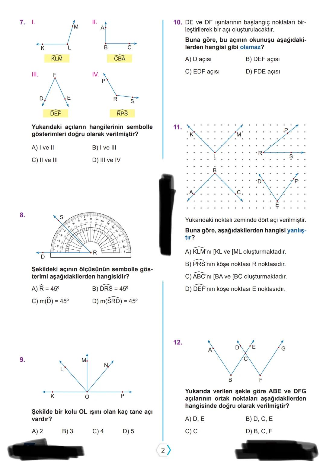 6.
Sınıf
Açılar
Açıyı, başlangıç noktaları aynı olan iki ışının oluşturduğunu bilir ve sembolle gösterir. Yaprak Test
1.
B
Aşağıdaki