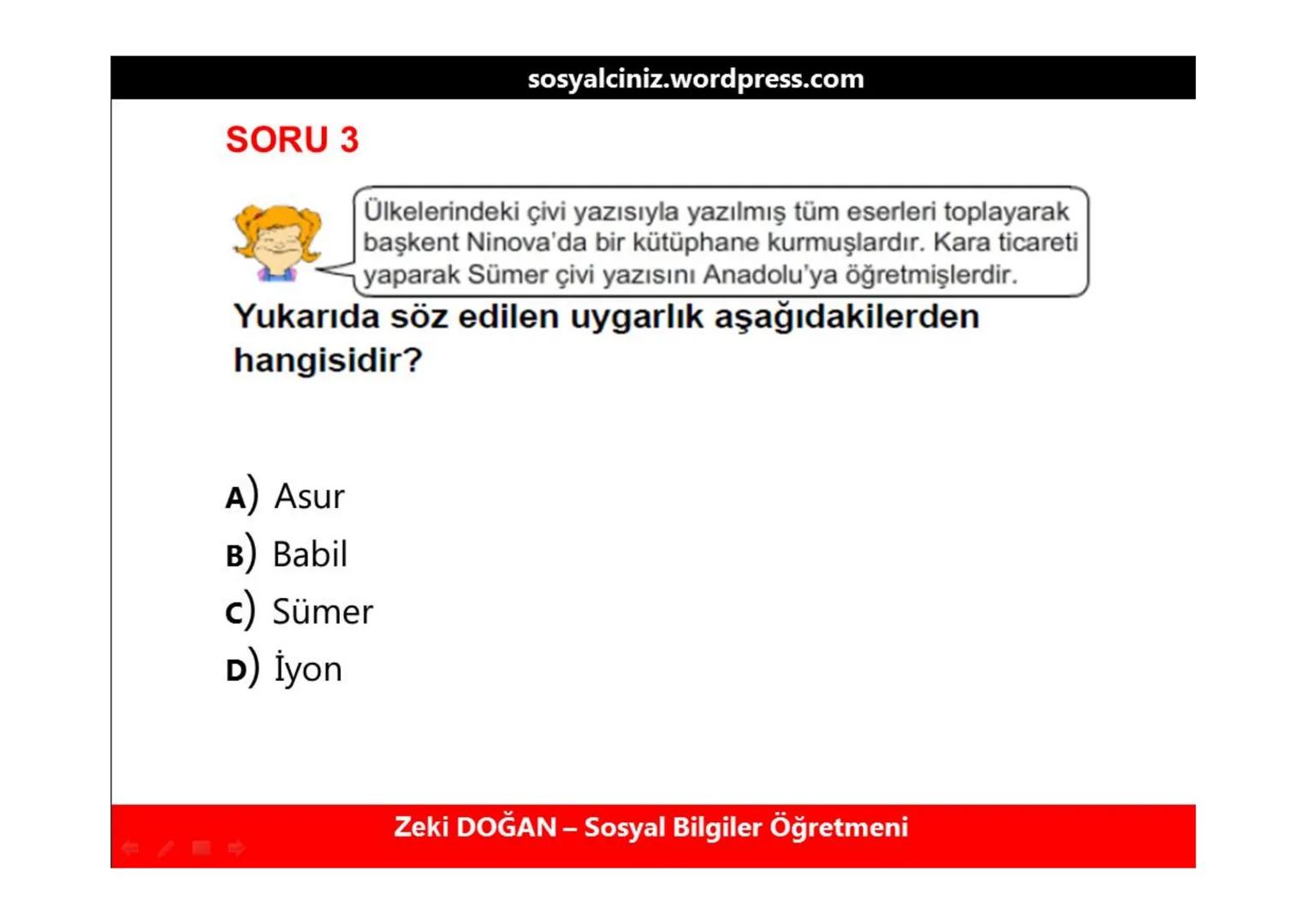 sosyalciniz.wordpress.com
SOSYAL BİLGİLER 5
ΜΕΖΟΡΟΤΑMYA
UYGARLIKLARI
Konu + Soru + Ders Notu
Zeki DOĞAN - Sosyal Bilgiler Öğretmeni
ZEKİ DOĞ