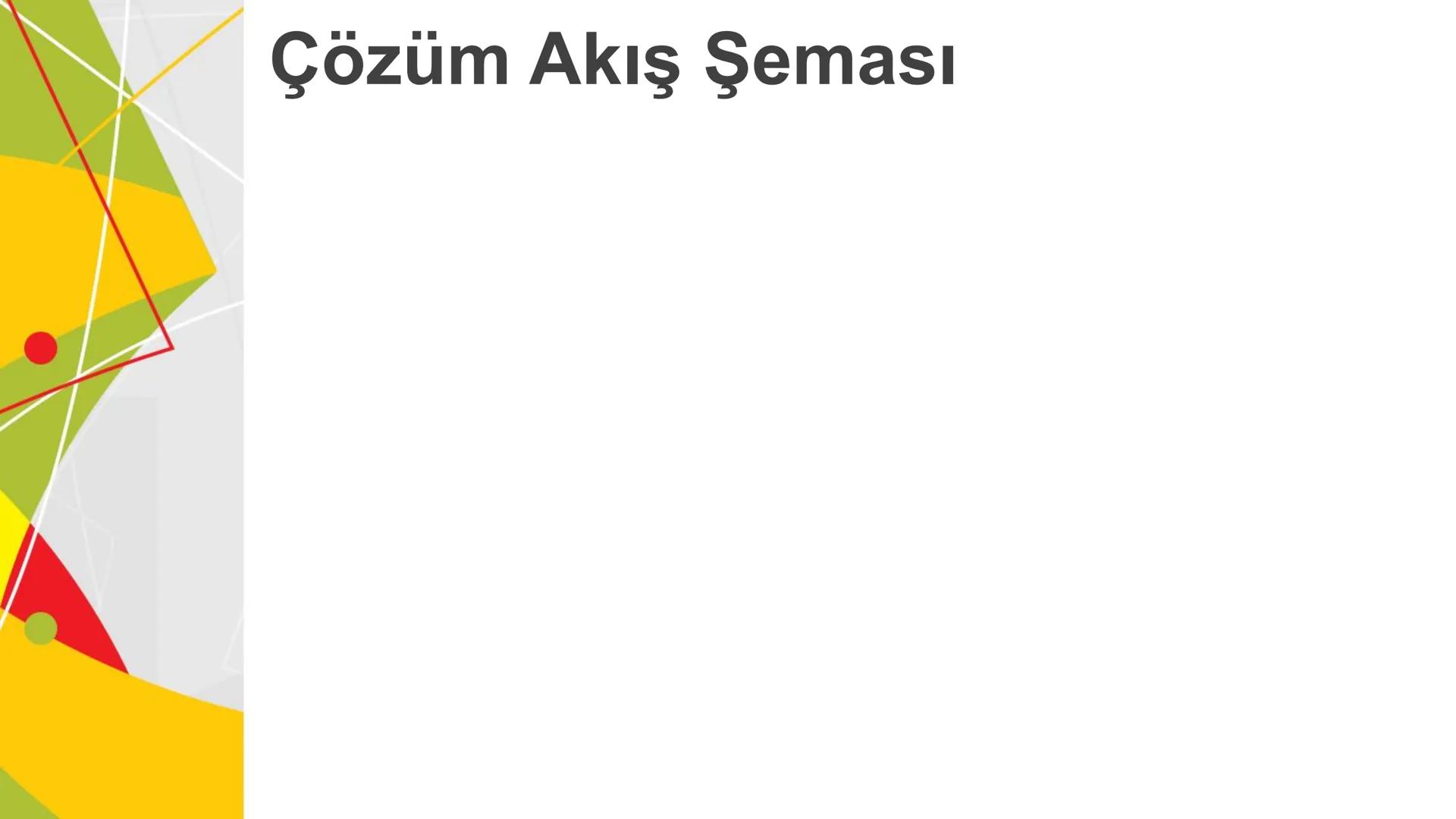 ALGORITMA
ve
AKIŞ ŞEMASI
KAZANIMLAR
* Verilen problemi çözmek üzere farklı algoritmalar tasarlar.
* Karmaşık bir problemi alt problemlere ay