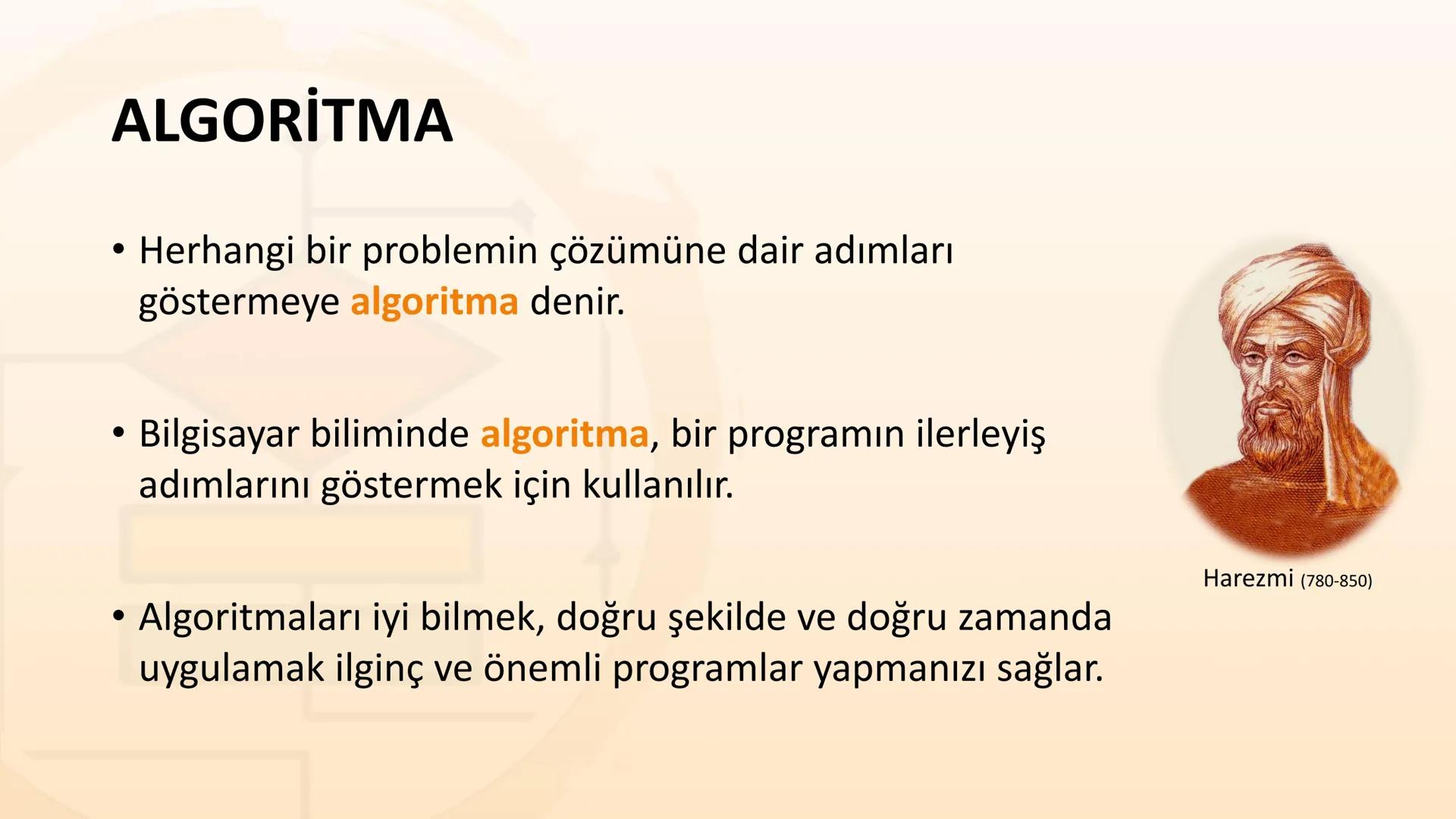 ALGORITMA
ve
AKIŞ ŞEMASI
KAZANIMLAR
* Verilen problemi çözmek üzere farklı algoritmalar tasarlar.
* Karmaşık bir problemi alt problemlere ay