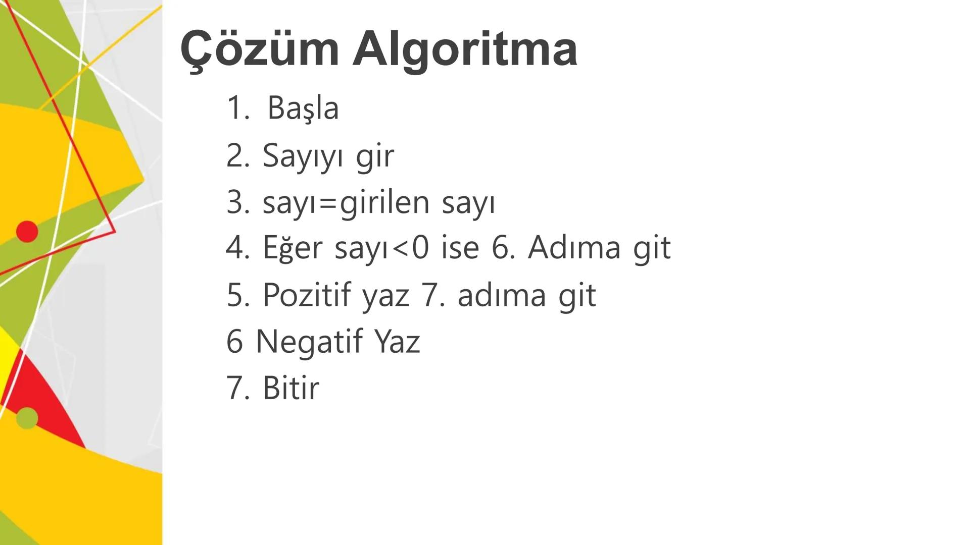 ALGORITMA
ve
AKIŞ ŞEMASI
KAZANIMLAR
* Verilen problemi çözmek üzere farklı algoritmalar tasarlar.
* Karmaşık bir problemi alt problemlere ay