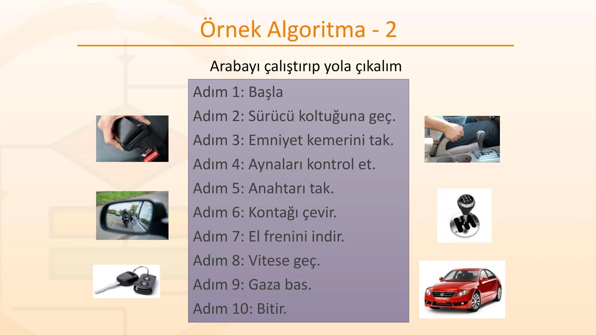 ALGORITMA
ve
AKIŞ ŞEMASI
KAZANIMLAR
* Verilen problemi çözmek üzere farklı algoritmalar tasarlar.
* Karmaşık bir problemi alt problemlere ay