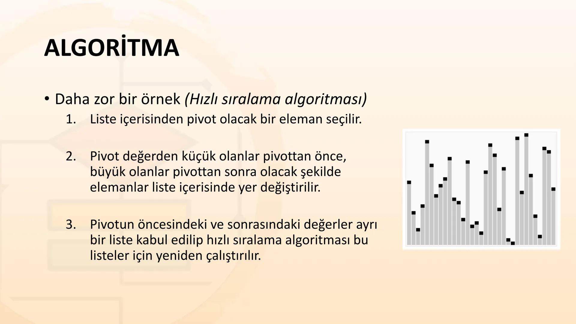 ALGORITMA
ve
AKIŞ ŞEMASI
KAZANIMLAR
* Verilen problemi çözmek üzere farklı algoritmalar tasarlar.
* Karmaşık bir problemi alt problemlere ay
