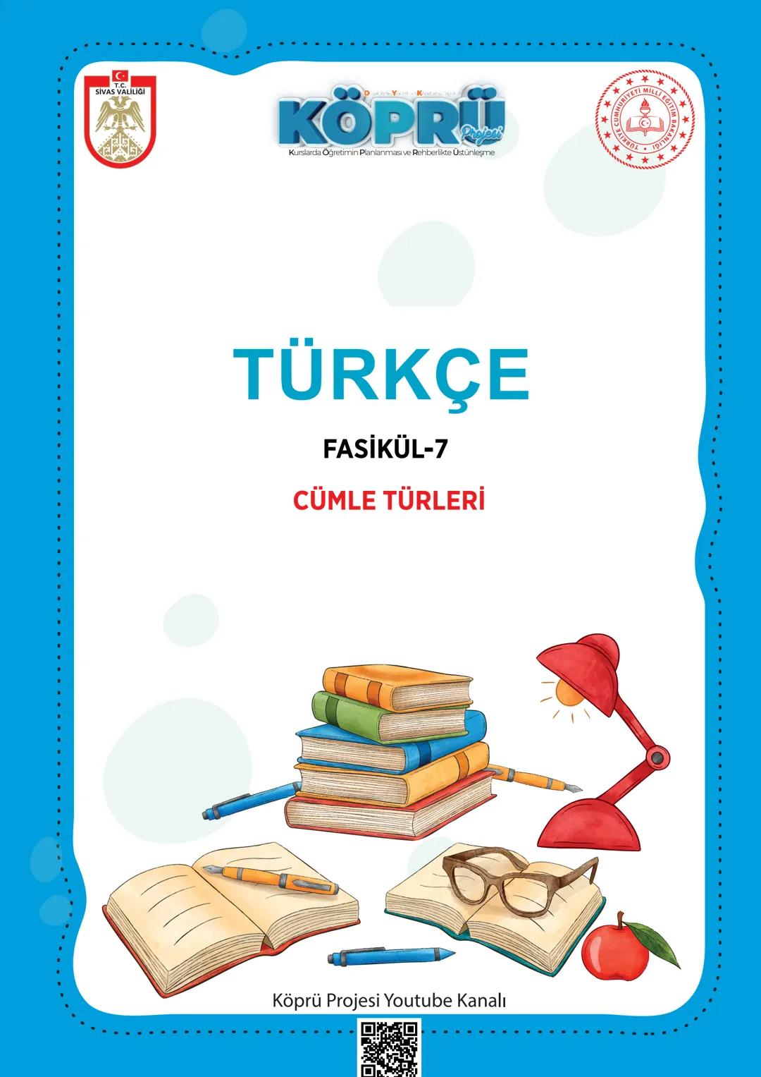 # KÖPRÜ
Kurslarda Öğretim Planlanması ve Rehberlikte Uygulama
TÜRKÇE
FASİKÜL-7
CÜMLE TÜRLERİ
Köprü Projesi Youtube Kanalı
# SİVAS
# Mİ