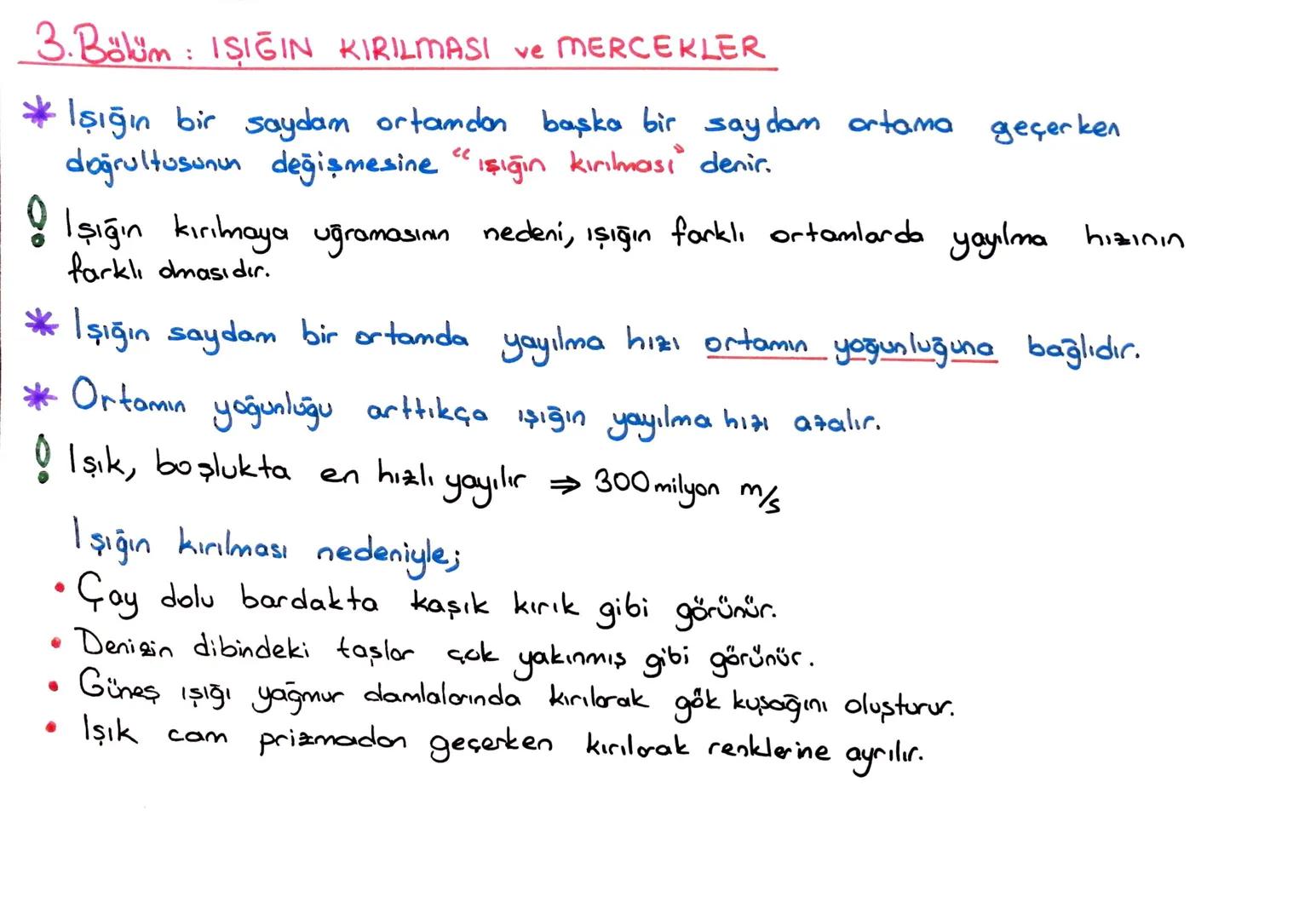 3.Bölüm: IŞIĞIN KIRILMASI ve MERCEKLER
* Işığın bir saydam ortamdan başka bir saydam ortama geçerken
doğrultusunun değişmesine " ışığın kır