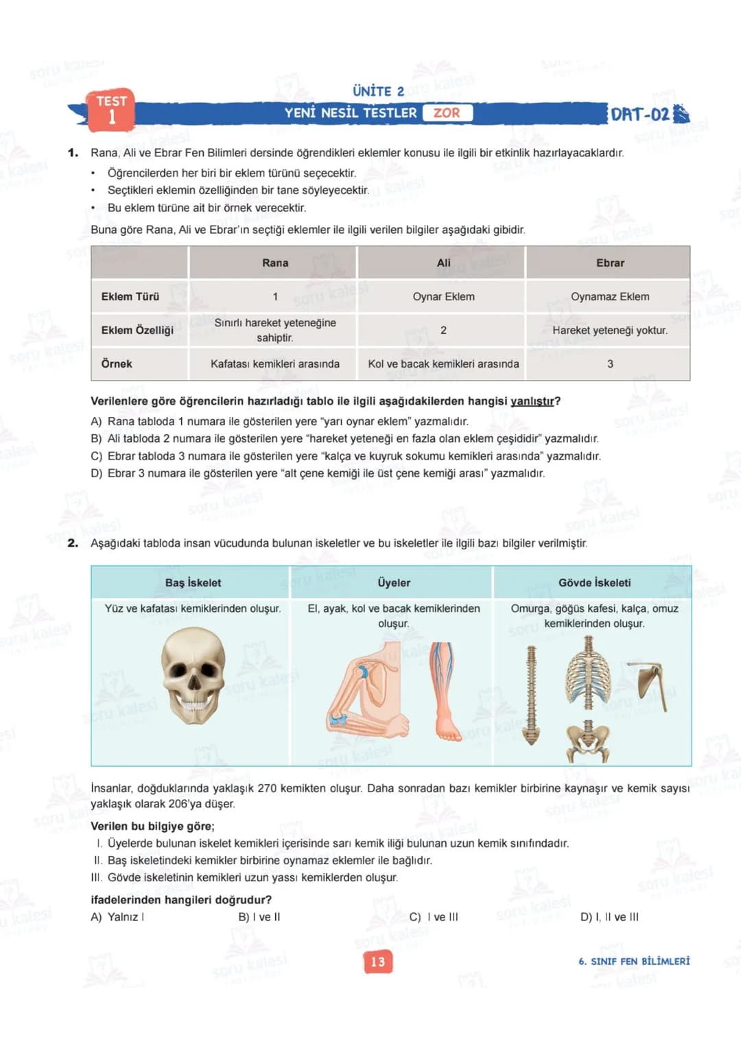 # 6
SINIF
# FEN BİLİMLERİ
## ÜNİTE 2: VÜCUDUMUZDAKİ SİSTEMLER
# KAZANIMLAR:
- F.6.2.1.1. Destek ve hareket sistemine ait yapıları örneklerl