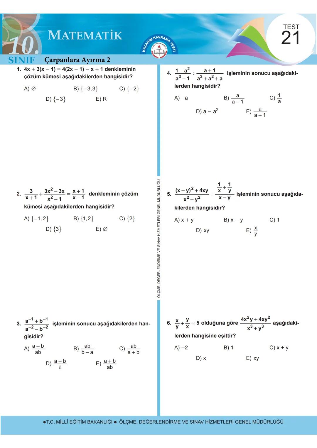 # 12-A MATEMATİK
TEST
13
Çarpanlara Ayırma -1
1. $ \frac{2a+2b}{a-b} \cdot \frac{2- \frac{a}{b}}{a+b} $
işleminin sonucu aşağıdakilerde
